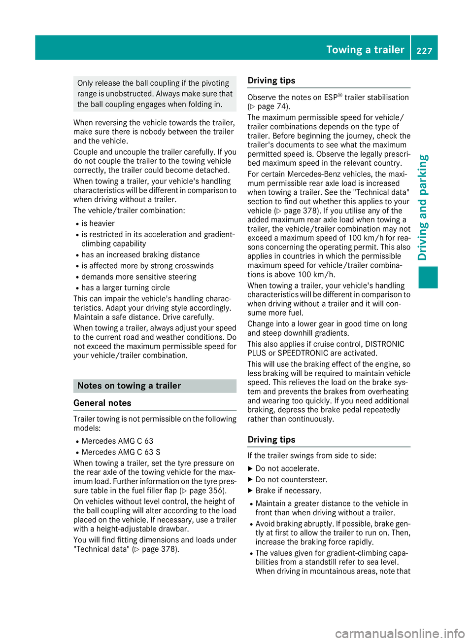 MERCEDES-BENZ C-CLASS COUPE 2015 User Guide Only release the ball coupling if the pivoting
range is unobstructed. Alwaysm ake sure that
the ball coupling engages when folding in.
When reversing the vehicle towards the trailer,
make sure there i MERCEDES-BENZ C-CLASS COUPE 2015 User Guide Only release the ball coupling if the pivoting
range is unobstructed. Alwaysm ake sure that
the ball coupling engages when folding in.
When reversing the vehicle towards the trailer,
make sure there i