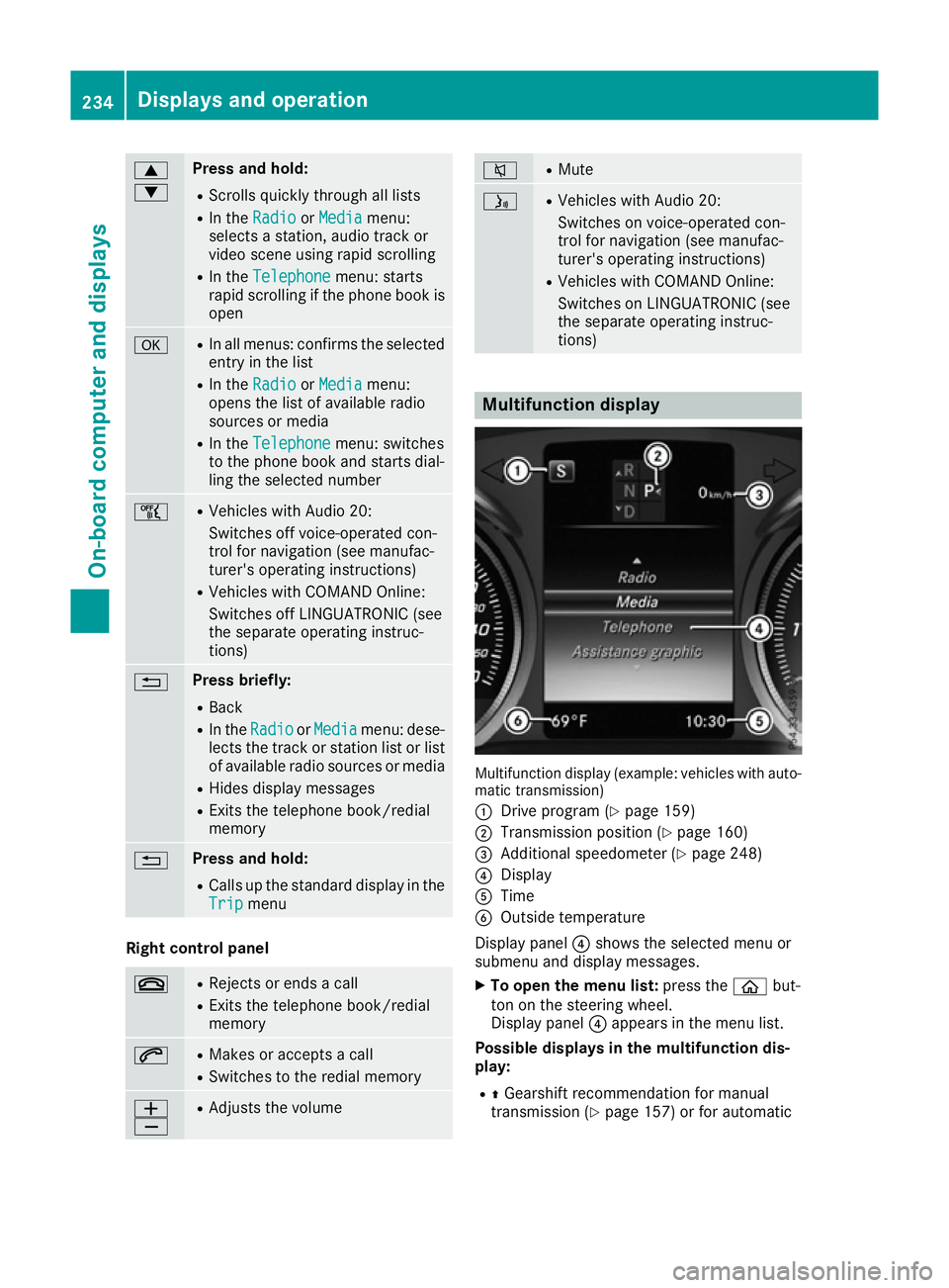 MERCEDES-BENZ C-CLASS COUPE 2015 Owners Manual 9
: Press and hold:
R
Scrolls quickly through all lists
R In the Radio Radio orMedia Media menu:
selects astation, audio track or
video scene using rapid scrolling
R In the Telephone
Telephone menu: s MERCEDES-BENZ C-CLASS COUPE 2015 Owners Manual 9
: Press and hold:
R
Scrolls quickly through all lists
R In the Radio Radio orMedia Media menu:
selects astation, audio track or
video scene using rapid scrolling
R In the Telephone
Telephone menu: s
