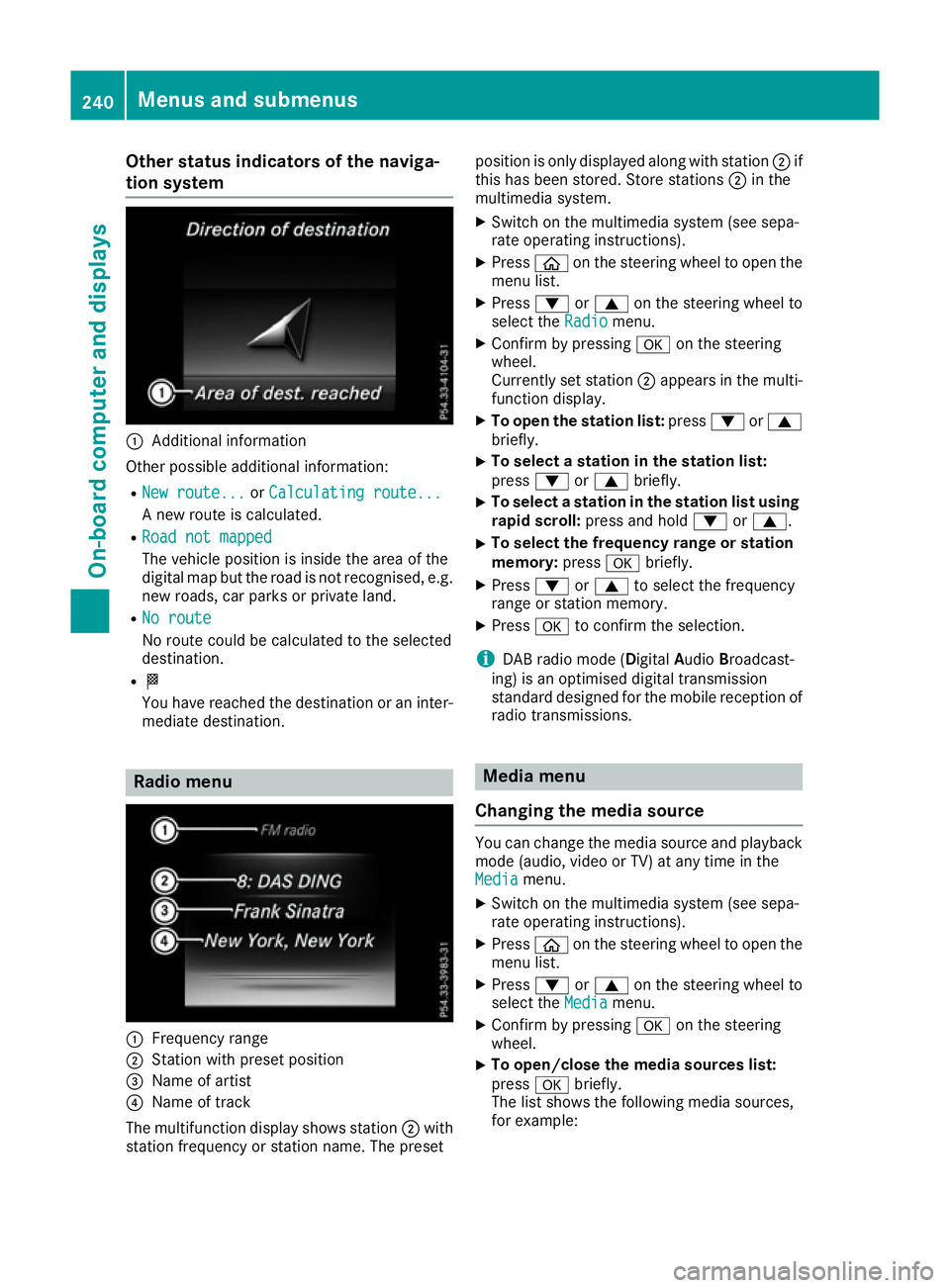 MERCEDES-BENZ C-CLASS COUPE 2015 Owners Manual Other status indicator
softhe naviga-
tion system :
Additional information
Other possible additional information: R New route...
New route... orCalculating route...
Calculating route...
An ew route is MERCEDES-BENZ C-CLASS COUPE 2015 Owners Manual Other status indicator
softhe naviga-
tion system :
Additional information
Other possible additional information: R New route...
New route... orCalculating route...
Calculating route...
An ew route is