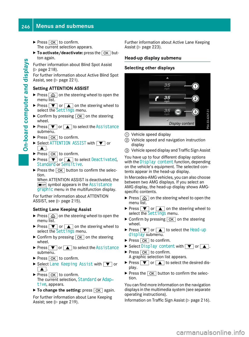 MERCEDES-BENZ C-CLASS COUPE 2015 Owners Manual X
Press ato confirm.
The curren tselection appears.
X To activate/deactivate: press theabut-
ton again.
Further information about Blind Spot Assist
(Y page 218).
For further information about Active B MERCEDES-BENZ C-CLASS COUPE 2015 Owners Manual X
Press ato confirm.
The curren tselection appears.
X To activate/deactivate: press theabut-
ton again.
Further information about Blind Spot Assist
(Y page 218).
For further information about Active B