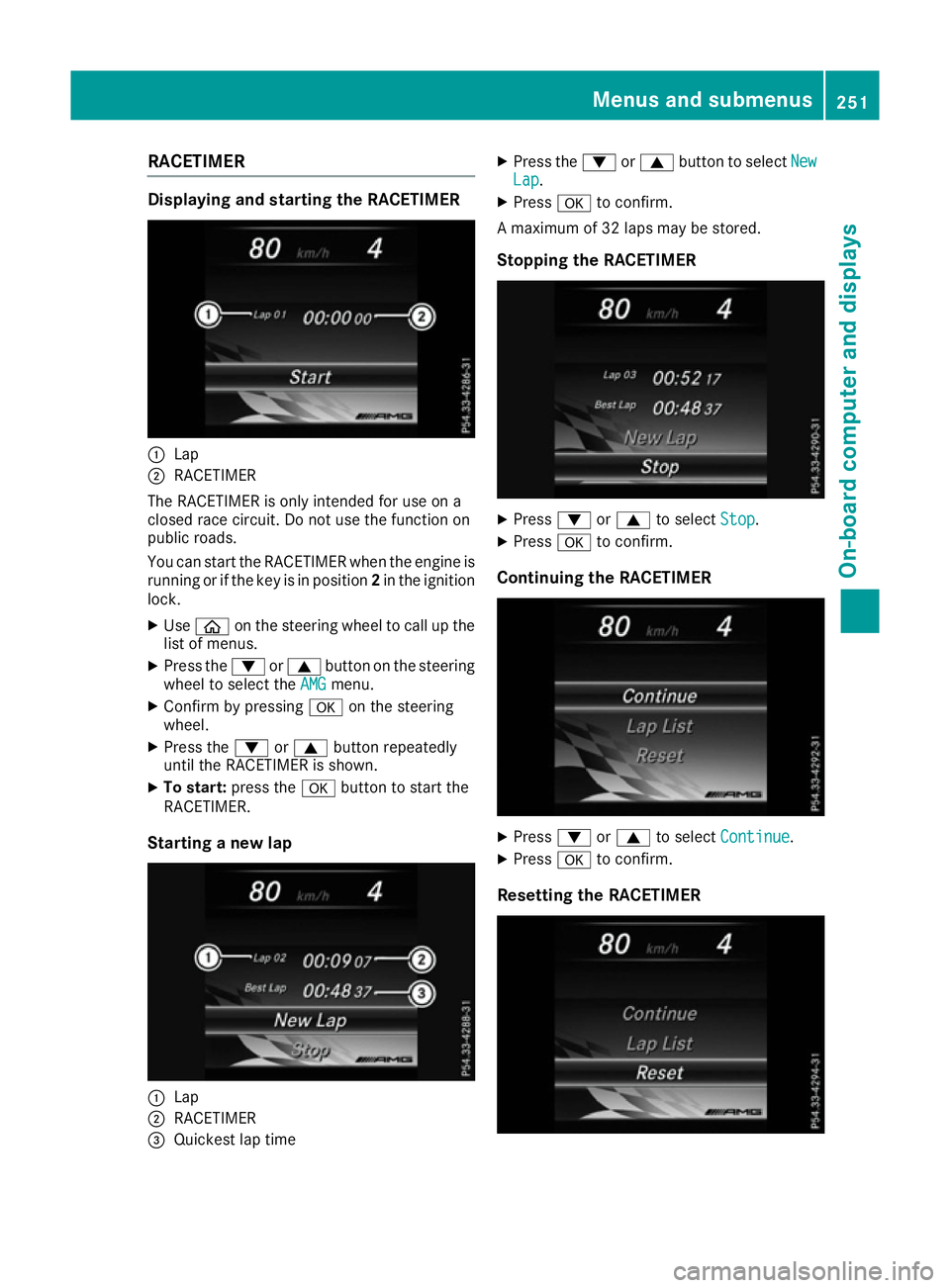 MERCEDES-BENZ C-CLASS COUPE 2015 Owners Manual RACETIMER
Displaying and startin
gthe RACETIMER :
Lap
; RACETIMER
The RACETIMER is only intended for us eona
closed race circuit. Do not us ethe function on
public roads.
Yo uc an star tthe RACETIMER MERCEDES-BENZ C-CLASS COUPE 2015 Owners Manual RACETIMER
Displaying and startin
gthe RACETIMER :
Lap
; RACETIMER
The RACETIMER is only intended for us eona
closed race circuit. Do not us ethe function on
public roads.
Yo uc an star tthe RACETIMER