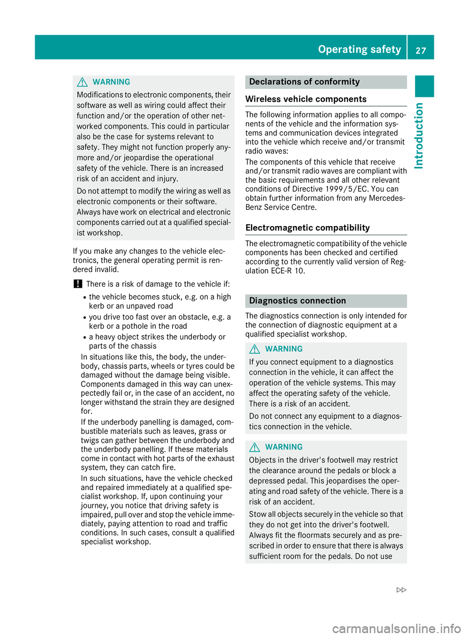 MERCEDES-BENZ C-CLASS COUPE 2015 Owners Manual G
WARNING
Modifications to electroni ccomponents, their
software as wellasw iring couldaffect their
function and/or the operation of other net-
worked components. This coul dinparticular
alsobet he ca MERCEDES-BENZ C-CLASS COUPE 2015 Owners Manual G
WARNING
Modifications to electroni ccomponents, their
software as wellasw iring couldaffect their
function and/or the operation of other net-
worked components. This coul dinparticular
alsobet he ca