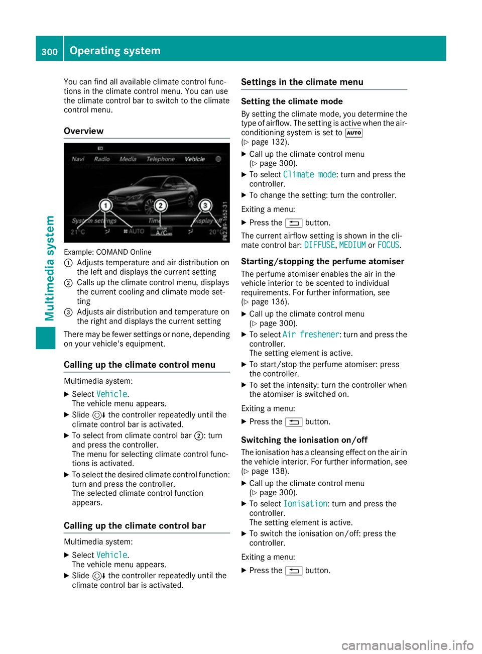 MERCEDES-BENZ C-CLASS COUPE 2015  Owners Manual You can fin
dall available climat econtrol func-
tion sint he climat econtrol menu. You can use
the climat econtrol bar to switc htothe climate
control menu.
Overview Example: COMAN
DOnline
: Adjusts 