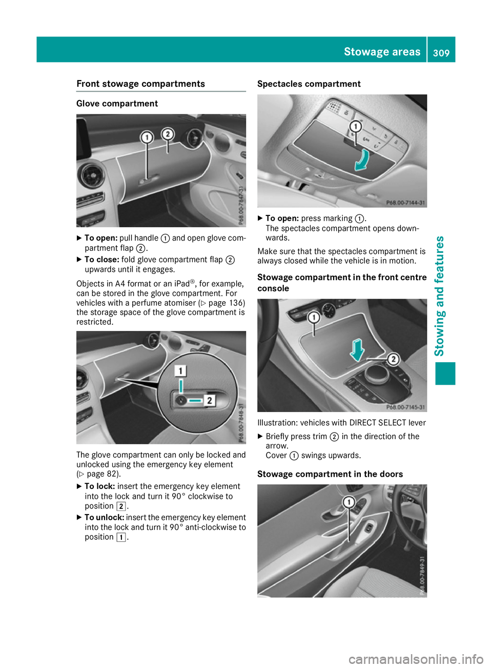 MERCEDES-BENZ C-CLASS COUPE 2015 Owners Manual Fron
tstowage compartments Glov
ecompartment X
To open: pull handle :and open glov ecom-
partmen tflap ;.
X To close: foldg lovec om partmen tflap ;
upward suntil it engages.
Object sinA4format or an MERCEDES-BENZ C-CLASS COUPE 2015 Owners Manual Fron
tstowage compartments Glov
ecompartment X
To open: pull handle :and open glov ecom-
partmen tflap ;.
X To close: foldg lovec om partmen tflap ;
upward suntil it engages.
Object sinA4format or an