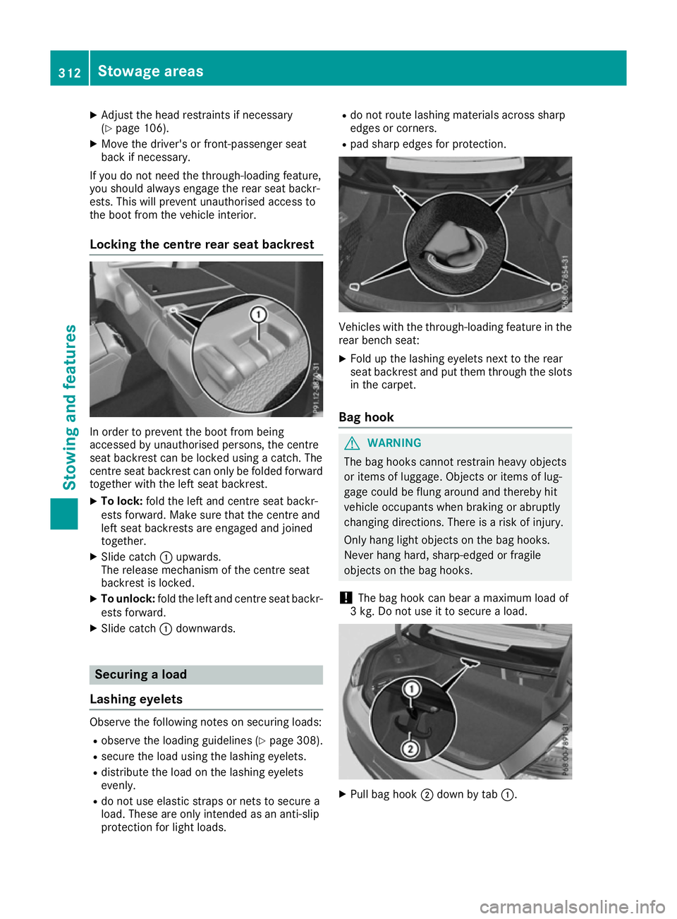 MERCEDES-BENZ C-CLASS COUPE 2015 Owners Manual X
Adjust the hea drestraints if necessary
(Y page 106).
X Mov ethe driver's or front-passenger seat
back if necessary.
If yo udon ot nee dthe through-loading feature,
yo us houl dalway sengag ethe MERCEDES-BENZ C-CLASS COUPE 2015 Owners Manual X
Adjust the hea drestraints if necessary
(Y page 106).
X Mov ethe driver's or front-passenger seat
back if necessary.
If yo udon ot nee dthe through-loading feature,
yo us houl dalway sengag ethe