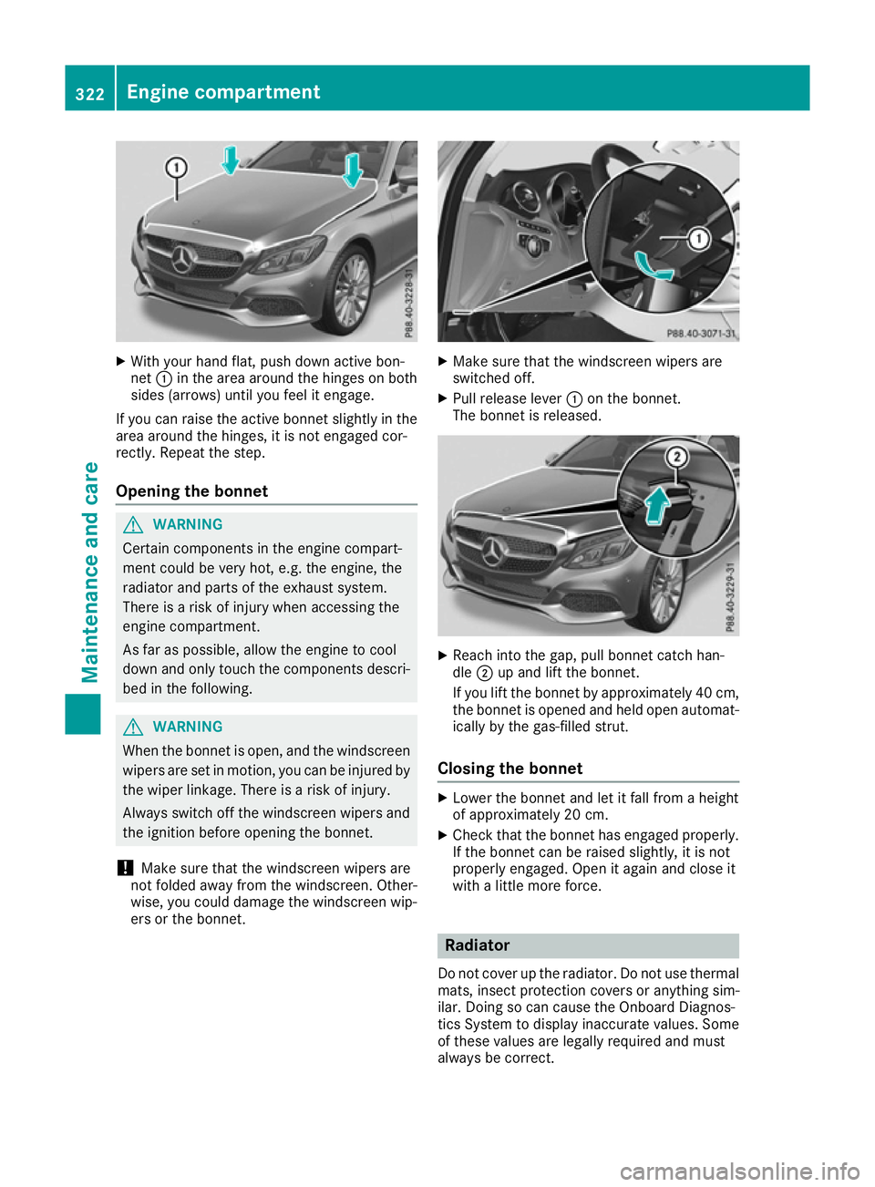 MERCEDES-BENZ C-CLASS COUPE 2015 User Guide X
With your hand flat, push down active bon-
net :in the area around the hinges on both
sides (arrows) until you feel it engage.
If you can raise the active bonnet slightly in the
area around the hing MERCEDES-BENZ C-CLASS COUPE 2015 User Guide X
With your hand flat, push down active bon-
net :in the area around the hinges on both
sides (arrows) until you feel it engage.
If you can raise the active bonnet slightly in the
area around the hing