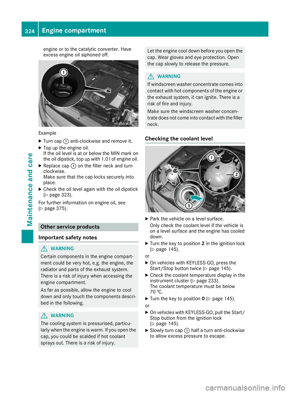 MERCEDES-BENZ C-CLASS COUPE 2015 Owners Manual engine or to the catalytic converter. Have
exces
sengine oil siphoned off. Example
X Turn cap :anti-clockwise and remove it.
X Top up the engine oil.
If the oil level is at or below the MIN mark on
th MERCEDES-BENZ C-CLASS COUPE 2015 Owners Manual engine or to the catalytic converter. Have
exces
sengine oil siphoned off. Example
X Turn cap :anti-clockwise and remove it.
X Top up the engine oil.
If the oil level is at or below the MIN mark on
th