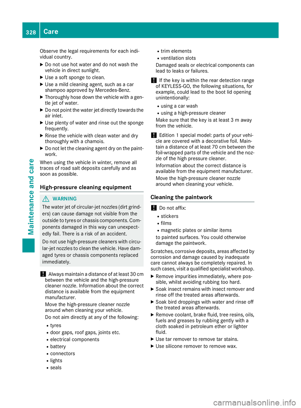 MERCEDES-BENZ C-CLASS COUPE 2015 Owners Manual Observe the legal requirements for each indi-
vidualc ountry.
X Do not use hot water and do not wash the
vehicle in direct sunlight.
X Use asoft sponge to clean.
X Use amild cleaning agent, such as ac MERCEDES-BENZ C-CLASS COUPE 2015 Owners Manual Observe the legal requirements for each indi-
vidualc ountry.
X Do not use hot water and do not wash the
vehicle in direct sunlight.
X Use asoft sponge to clean.
X Use amild cleaning agent, such as ac