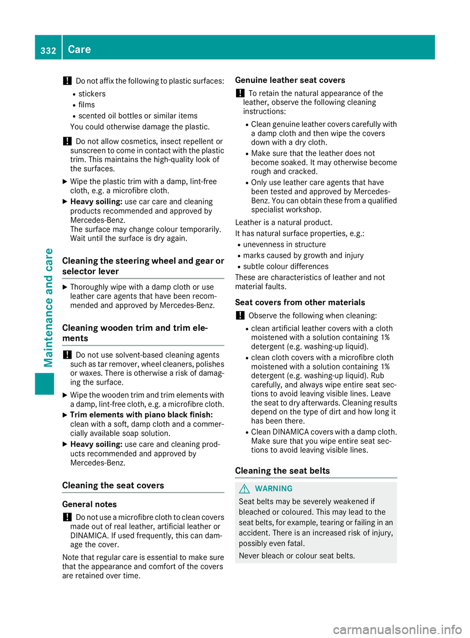 MERCEDES-BENZ C-CLASS COUPE 2015 Owners Manual !
Do not affix the following to plastic surfaces:
R stickers
R films
R scented oil bottles or similari tems
You could otherwise damage the plastic.
! Do not allow cosmetics, insect repellent or
sunscr MERCEDES-BENZ C-CLASS COUPE 2015 Owners Manual !
Do not affix the following to plastic surfaces:
R stickers
R films
R scented oil bottles or similari tems
You could otherwise damage the plastic.
! Do not allow cosmetics, insect repellent or
sunscr