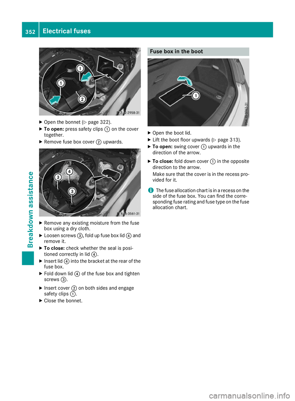 MERCEDES-BENZ C-CLASS COUPE 2015 Owners Manual X
Open the bonnet (Y page 322).
X To open: press safety clips :on the cover
together.
X Remove fuse box cover ;upwards. X
Remove any existing moisture from the fuse
box using adry cloth.
X Loosen scre MERCEDES-BENZ C-CLASS COUPE 2015 Owners Manual X
Open the bonnet (Y page 322).
X To open: press safety clips :on the cover
together.
X Remove fuse box cover ;upwards. X
Remove any existing moisture from the fuse
box using adry cloth.
X Loosen scre