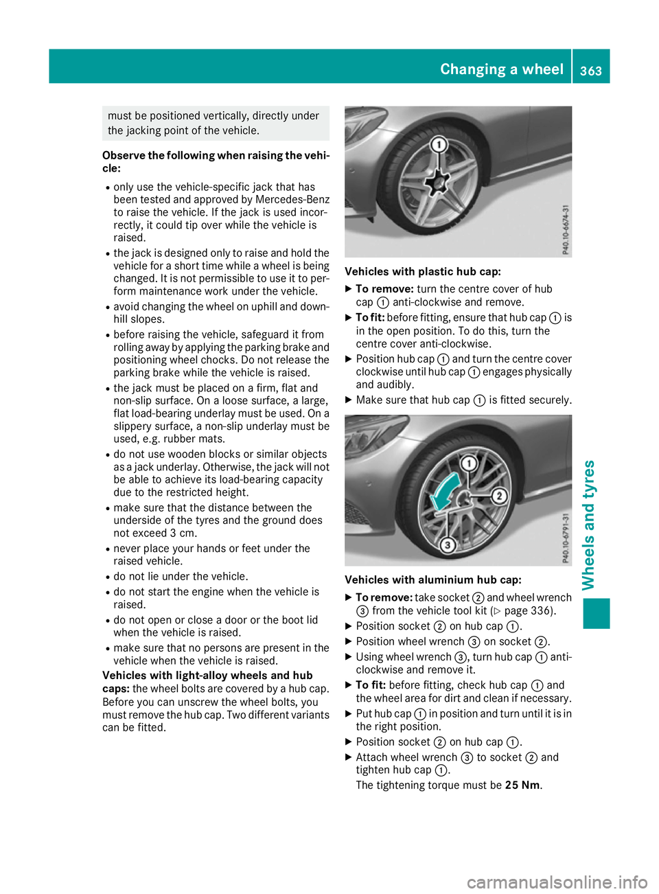 MERCEDES-BENZ C-CLASS COUPE 2015 Owners Manual must be positioned vertically, directly under
the jacking point of the vehicle.
Observe the following when raising the vehi- cle:
R only use the vehicle-specifi cjack that has
been tested and approved MERCEDES-BENZ C-CLASS COUPE 2015 Owners Manual must be positioned vertically, directly under
the jacking point of the vehicle.
Observe the following when raising the vehi- cle:
R only use the vehicle-specifi cjack that has
been tested and approved
