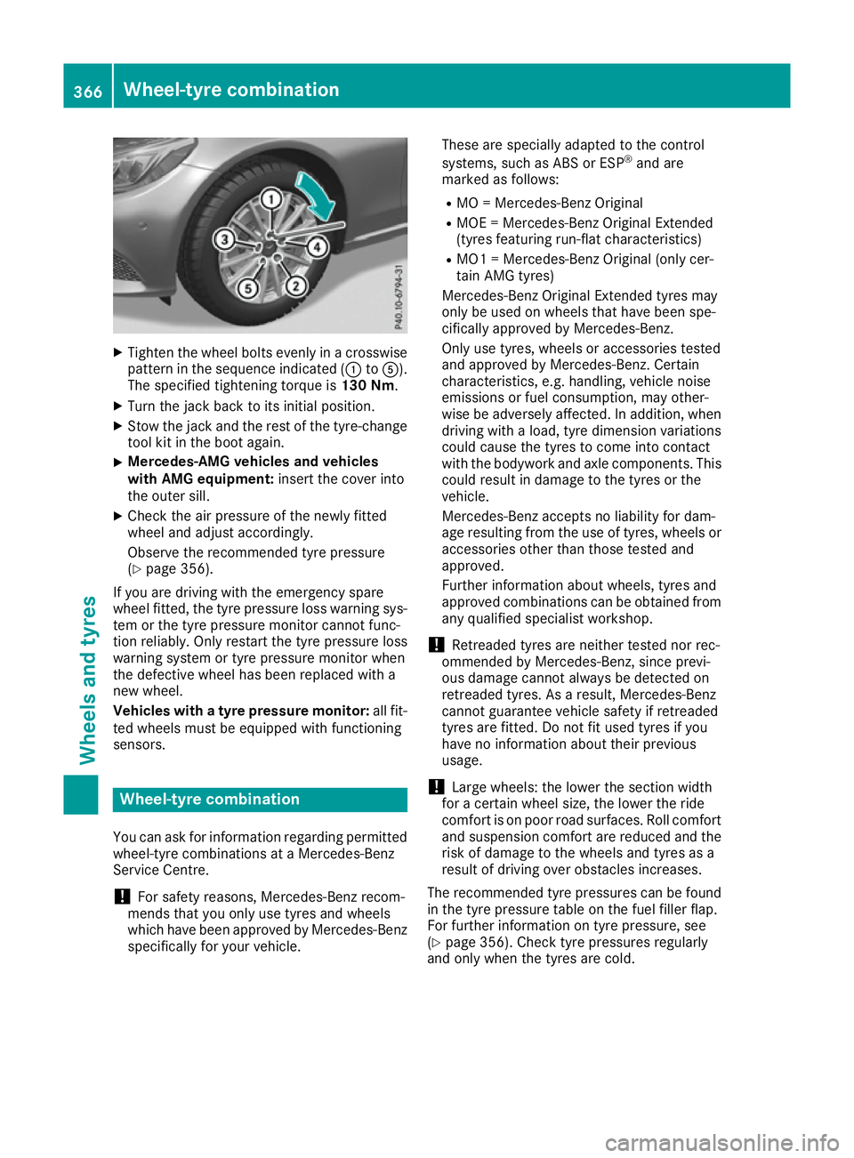 MERCEDES-BENZ C-CLASS COUPE 2015 Owners Manual X
Tighten the wheel bolts evenly in acrosswise
pattern in the sequence indicated (: toA).
The specified tightening torque is 130 Nm.
X Turn the jack back to its initial position.
X Stow the jack and t MERCEDES-BENZ C-CLASS COUPE 2015 Owners Manual X
Tighten the wheel bolts evenly in acrosswise
pattern in the sequence indicated (: toA).
The specified tightening torque is 130 Nm.
X Turn the jack back to its initial position.
X Stow the jack and t