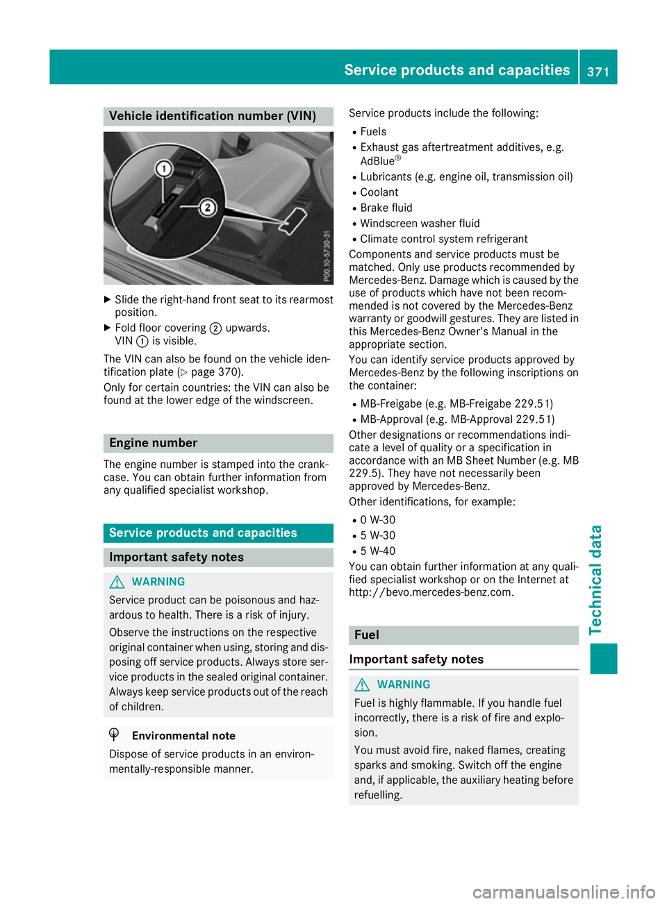 MERCEDES-BENZ C-CLASS COUPE 2015 User Guide Vehicl
eidentificatio nnumber (VIN) X
Slide the right-hand front sea ttoits rearmost
position.
X Fol dfloor covering ;upwards.
VIN :is visible.
The VIN can also be found on the vehicl eide n-
tificati MERCEDES-BENZ C-CLASS COUPE 2015 User Guide Vehicl
eidentificatio nnumber (VIN) X
Slide the right-hand front sea ttoits rearmost
position.
X Fol dfloor covering ;upwards.
VIN :is visible.
The VIN can also be found on the vehicl eide n-
tificati