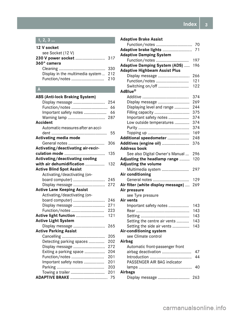 MERCEDES-BENZ C-CLASS COUPE 2015 Owners Manual 1, 2,
3...
12 Vsocket
see Socket (12 V)
230 Vpower socket .......................... 317
360° camera
Cleaning .........................................3 30
Display in the multimedi asystem .. 212
Fun MERCEDES-BENZ C-CLASS COUPE 2015 Owners Manual 1, 2,
3...
12 Vsocket
see Socket (12 V)
230 Vpower socket .......................... 317
360° camera
Cleaning .........................................3 30
Display in the multimedi asystem .. 212
Fun