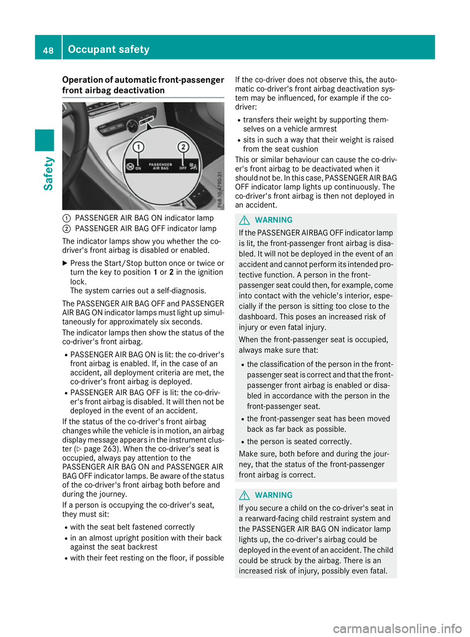 MERCEDES-BENZ C-CLASS COUPE 2015 Workshop Manual Operation of automatic front-passenger
front airba gdeactivation :
PASSENGER AIR BAG ON indicator lamp
; PASSENGER AIR BAG OFF indicator lamp
The indicator lamps show you whether the co-
driver's MERCEDES-BENZ C-CLASS COUPE 2015 Workshop Manual Operation of automatic front-passenger
front airba gdeactivation :
PASSENGER AIR BAG ON indicator lamp
; PASSENGER AIR BAG OFF indicator lamp
The indicator lamps show you whether the co-
driver's