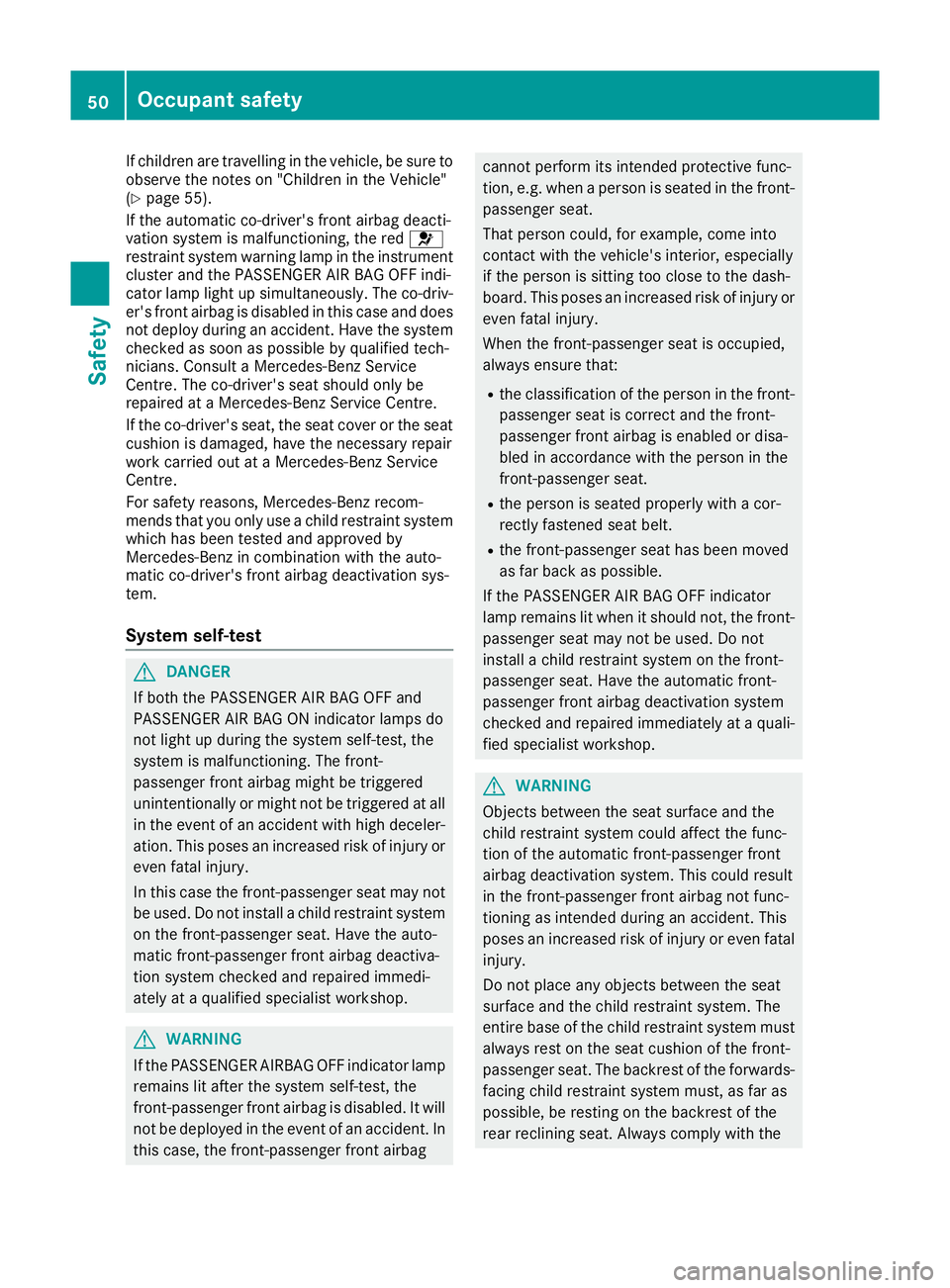 MERCEDES-BENZ C-CLASS COUPE 2015 Workshop Manual If childre
nare travelling in the vehicle ,besure to
observe the notes on "Childrenint he Vehicle"
(Y page 55).
If the automatic co-driver's front airbag deacti-
vation system is malfuncti MERCEDES-BENZ C-CLASS COUPE 2015 Workshop Manual If childre
nare travelling in the vehicle ,besure to
observe the notes on "Childrenint he Vehicle"
(Y page 55).
If the automatic co-driver's front airbag deacti-
vation system is malfuncti