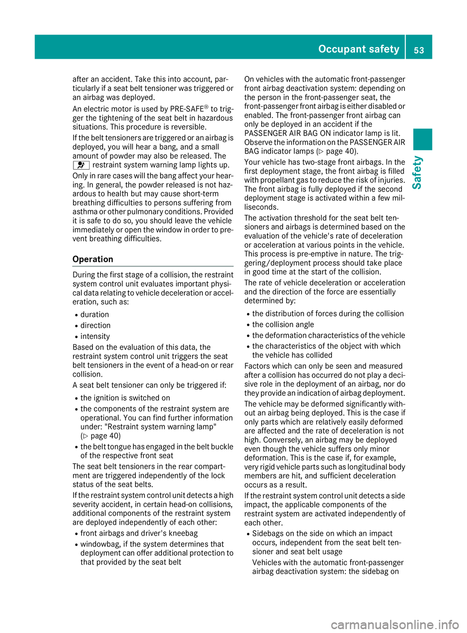 MERCEDES-BENZ C-CLASS COUPE 2015 Workshop Manual after an accident. Tak
ethisi ntoa ccount, par-
ticularly if aseat belt tensioner was triggered or
an airbag was deployed.
An electric motor is used by PRE-SAFE ®
to trig-
ger th etightening of th es MERCEDES-BENZ C-CLASS COUPE 2015 Workshop Manual after an accident. Tak
ethisi ntoa ccount, par-
ticularly if aseat belt tensioner was triggered or
an airbag was deployed.
An electric motor is used by PRE-SAFE ®
to trig-
ger th etightening of th es