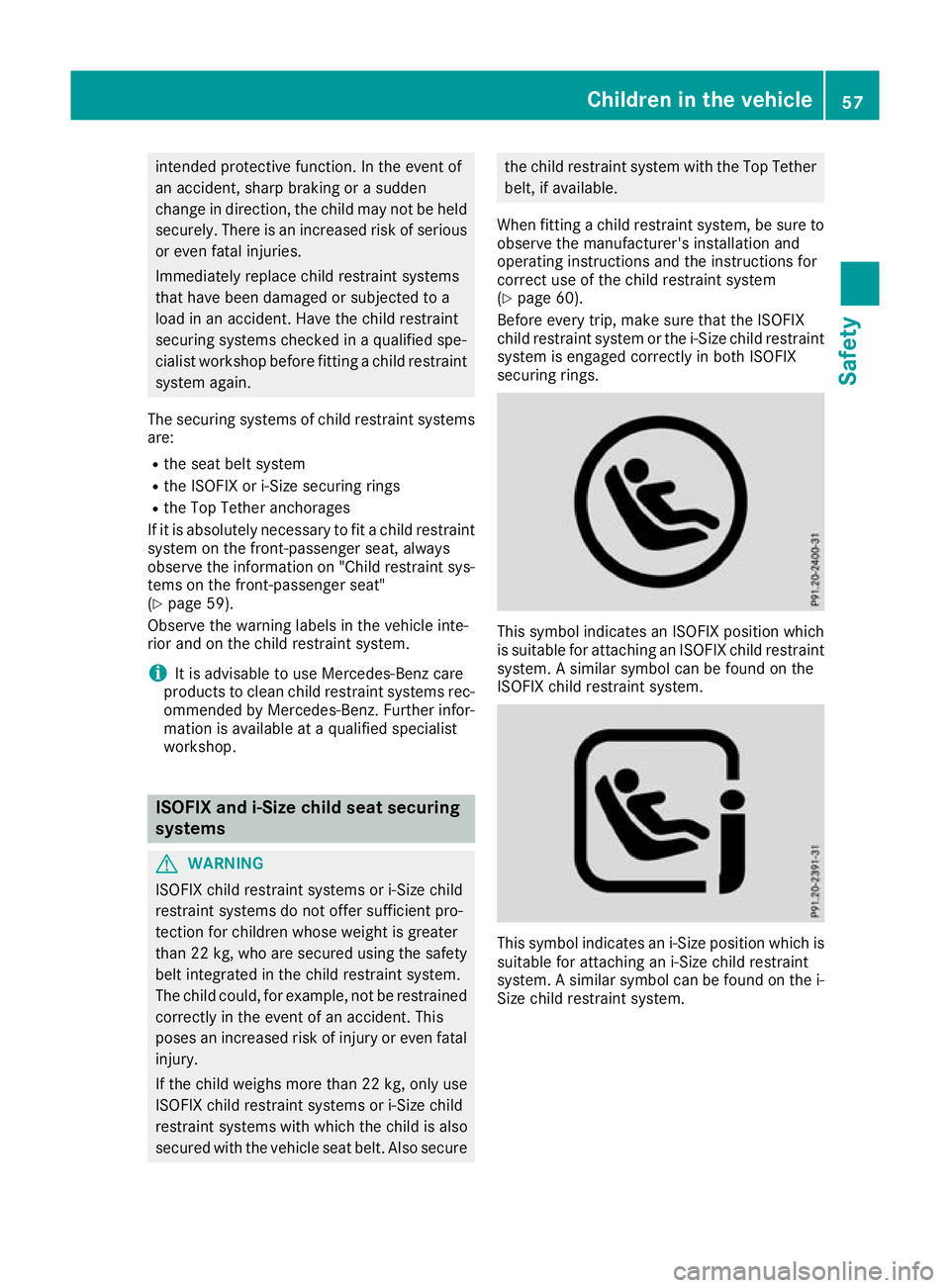 MERCEDES-BENZ C-CLASS COUPE 2015 Workshop Manual intended protective function
.Inthe even tof
an accident ,sharp braking or asudden
change in direction ,the child may not be held
securely. There is an increased risk of serious
or even fatal injuries MERCEDES-BENZ C-CLASS COUPE 2015 Workshop Manual intended protective function
.Inthe even tof
an accident ,sharp braking or asudden
change in direction ,the child may not be held
securely. There is an increased risk of serious
or even fatal injuries