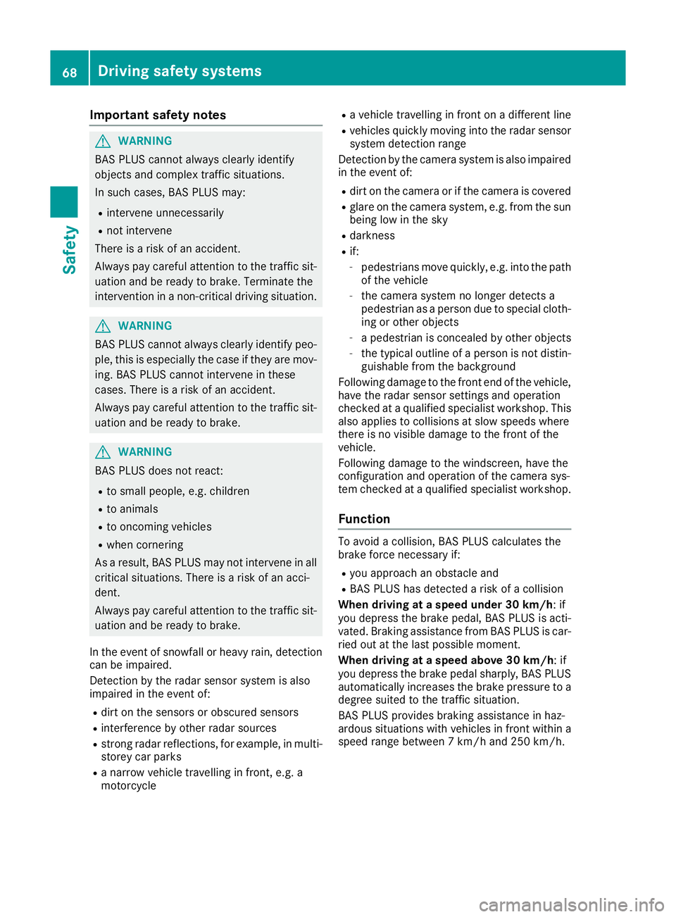 MERCEDES-BENZ C-CLASS COUPE 2015  Owners Manual Important safety notes
G
WARNING
BA SP LUSc anno talways clearly identify
objects and comple xtraffic situations.
In suc hcases, BA SPLUSm ay:
R interven eunnecessarily
R no tintervene
Ther eisar isko