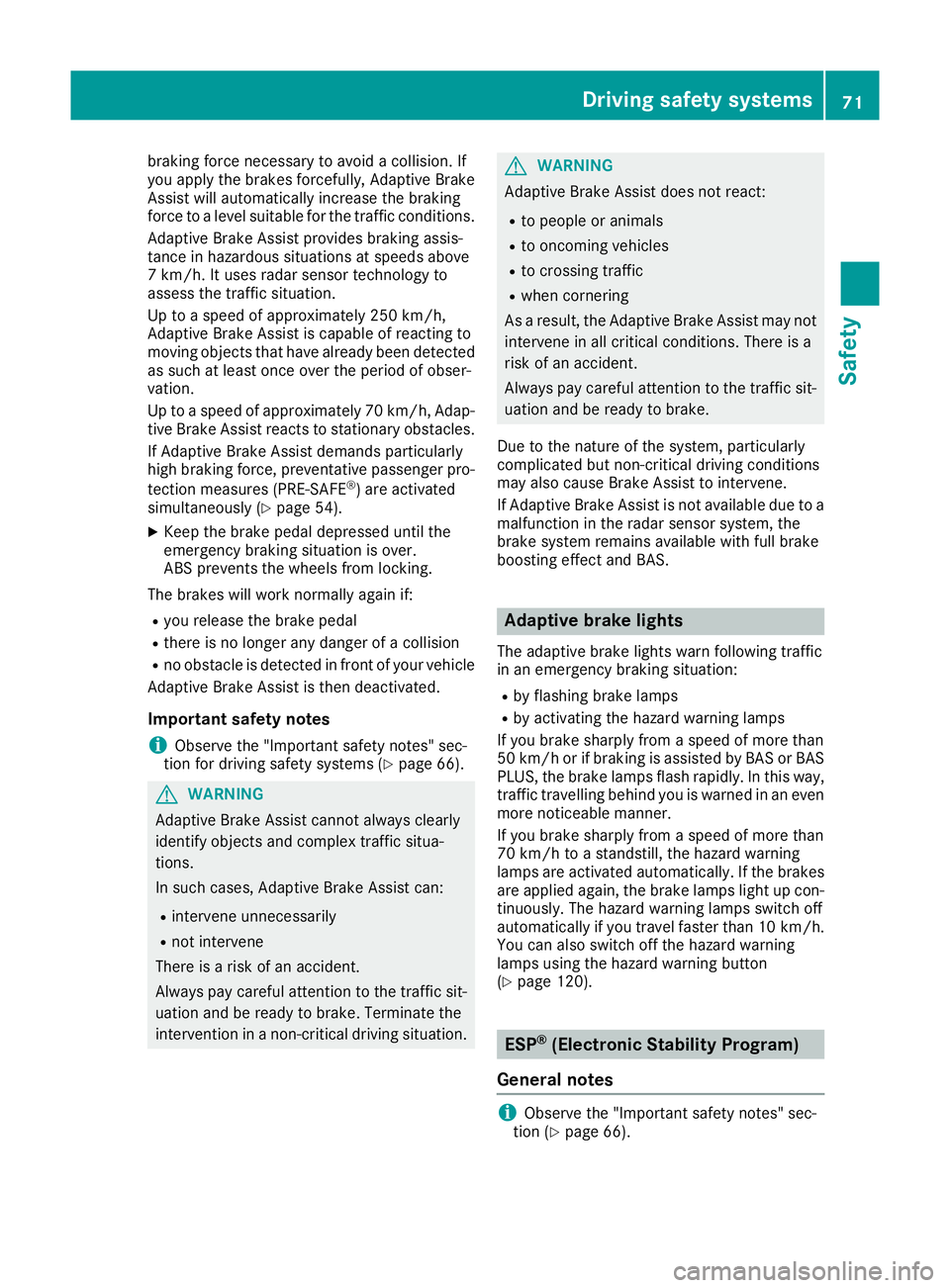 MERCEDES-BENZ C-CLASS COUPE 2015 Manual PDF brakin
gforc enecessary to avoid acollision. If
you apply the brakes forcefully, Adaptiv eBrake
Assist will automatically increase the braking
forc etoal evel suitable for the traffic conditions.
Adap MERCEDES-BENZ C-CLASS COUPE 2015 Manual PDF brakin
gforc enecessary to avoid acollision. If
you apply the brakes forcefully, Adaptiv eBrake
Assist will automatically increase the braking
forc etoal evel suitable for the traffic conditions.
Adap