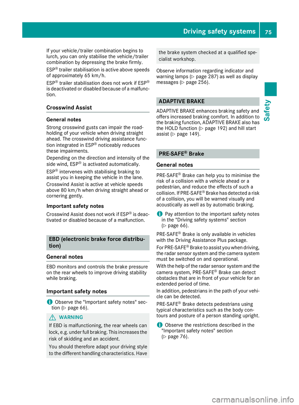 MERCEDES-BENZ C-CLASS COUPE 2015 Manual PDF If yourv
ehicle/trailer combination begins to
lurch, you can only stabilise the vehicle/trailer
combination by depressing the brake firmly.
ESP ®
trailer stabilisatio nisactive above speeds
of approx MERCEDES-BENZ C-CLASS COUPE 2015 Manual PDF If yourv
ehicle/trailer combination begins to
lurch, you can only stabilise the vehicle/trailer
combination by depressing the brake firmly.
ESP ®
trailer stabilisatio nisactive above speeds
of approx