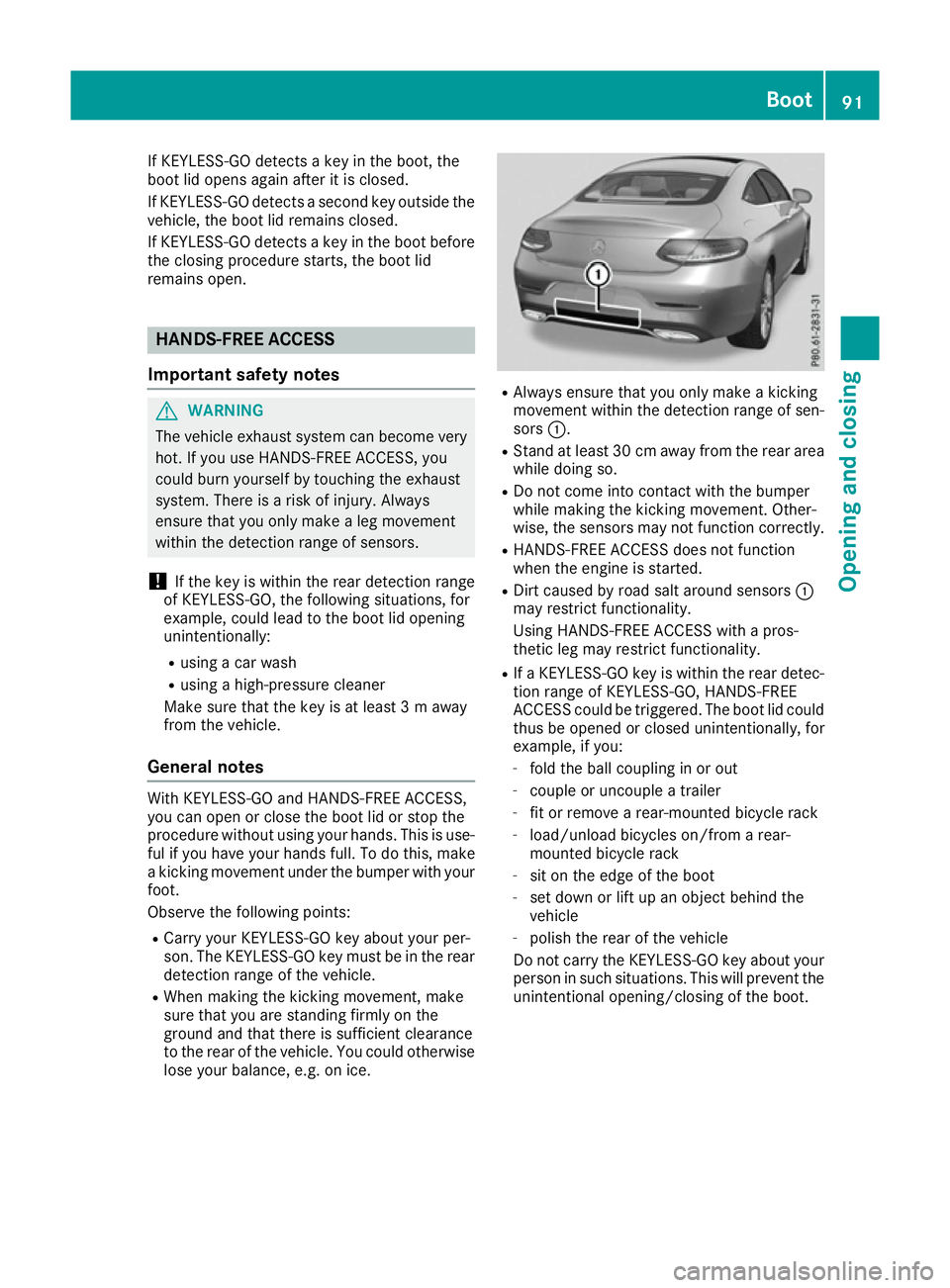 MERCEDES-BENZ C-CLASS COUPE 2015 Owners Manual If KEYLESS-GO detects
akey in the boot, the
boot lid opens again after it is closed.
If KEYLESS-GO detects asecond key outsid ethe
vehicle ,the boot lid remains closed.
If KEYLESS-GO detects akey in t MERCEDES-BENZ C-CLASS COUPE 2015 Owners Manual If KEYLESS-GO detects
akey in the boot, the
boot lid opens again after it is closed.
If KEYLESS-GO detects asecond key outsid ethe
vehicle ,the boot lid remains closed.
If KEYLESS-GO detects akey in t