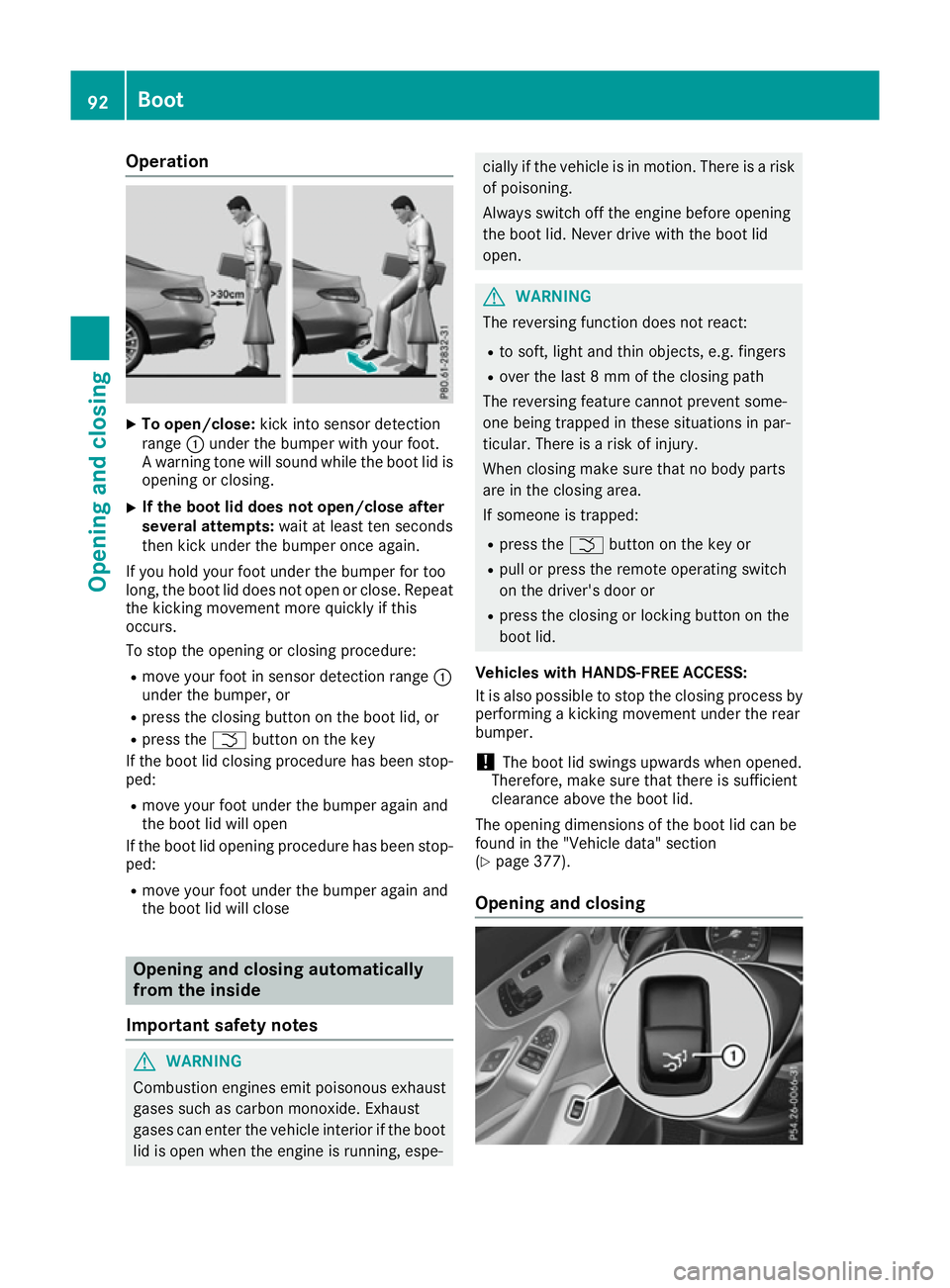 MERCEDES-BENZ C-CLASS COUPE 2015 Owners Manual Operation
X
To open/close: kick into sensor detection
range :under the bumper with your foot.
Aw arning tonew ill sound while the boot lid is
opening or closing.
X If the boot lid does not open/close MERCEDES-BENZ C-CLASS COUPE 2015 Owners Manual Operation
X
To open/close: kick into sensor detection
range :under the bumper with your foot.
Aw arning tonew ill sound while the boot lid is
opening or closing.
X If the boot lid does not open/close