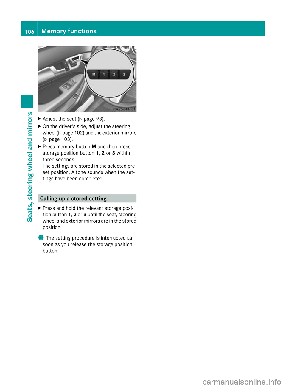 MERCEDES-BENZ C-CLASS COUPE 2011 Owners Manual X
Adjust the sea t(Ypage 98).
X On the driver's side, adjust the steering
wheel (Y page 102 )and the exterio rmirrors
(Y page 103).
X Press memory button Mand the npress
storage position button 1, MERCEDES-BENZ C-CLASS COUPE 2011 Owners Manual X
Adjust the sea t(Ypage 98).
X On the driver's side, adjust the steering
wheel (Y page 102 )and the exterio rmirrors
(Y page 103).
X Press memory button Mand the npress
storage position button 1,