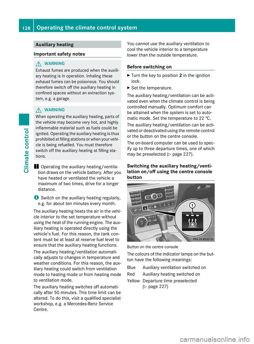 MERCEDES-BENZ C-CLASS COUPE 2011 Owners Manual Auxiliary heating
Important safety notes G
WARNING
Exhaust fumes are produced when the auxili-
ary heating is in operation .Inhaling these
exhaus tfumes can be poisonous. You should
therefore switch o MERCEDES-BENZ C-CLASS COUPE 2011 Owners Manual Auxiliary heating
Important safety notes G
WARNING
Exhaust fumes are produced when the auxili-
ary heating is in operation .Inhaling these
exhaus tfumes can be poisonous. You should
therefore switch o