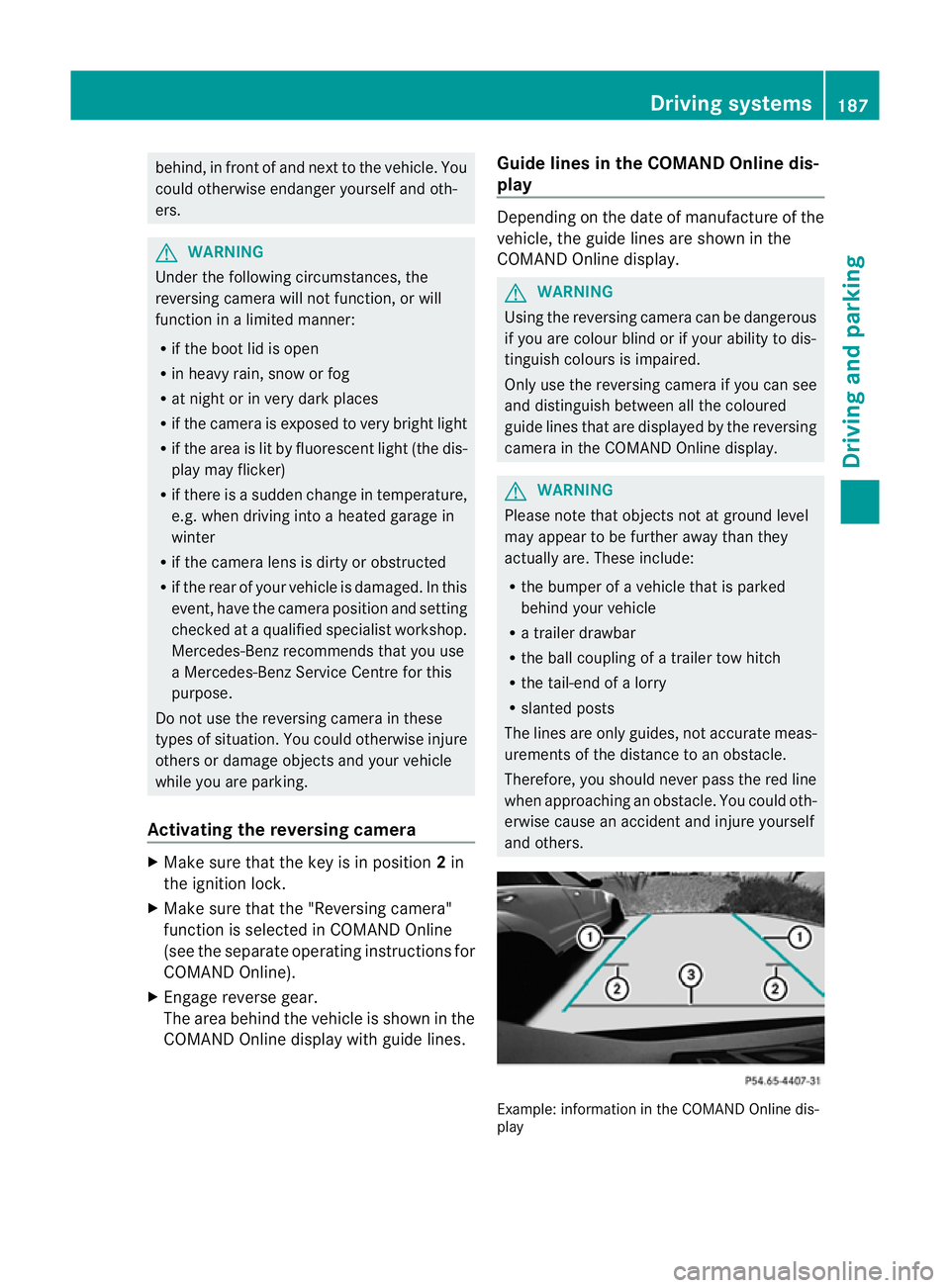 MERCEDES-BENZ C-CLASS COUPE 2011 Owners Manual behind, in fron
tofand next to the vehicle. You
could otherwise endanger yoursel fand oth-
ers. G
WARNING
Unde rthe following circumstances, the
reversing camera will not function, or will
function in MERCEDES-BENZ C-CLASS COUPE 2011 Owners Manual behind, in fron
tofand next to the vehicle. You
could otherwise endanger yoursel fand oth-
ers. G
WARNING
Unde rthe following circumstances, the
reversing camera will not function, or will
function in