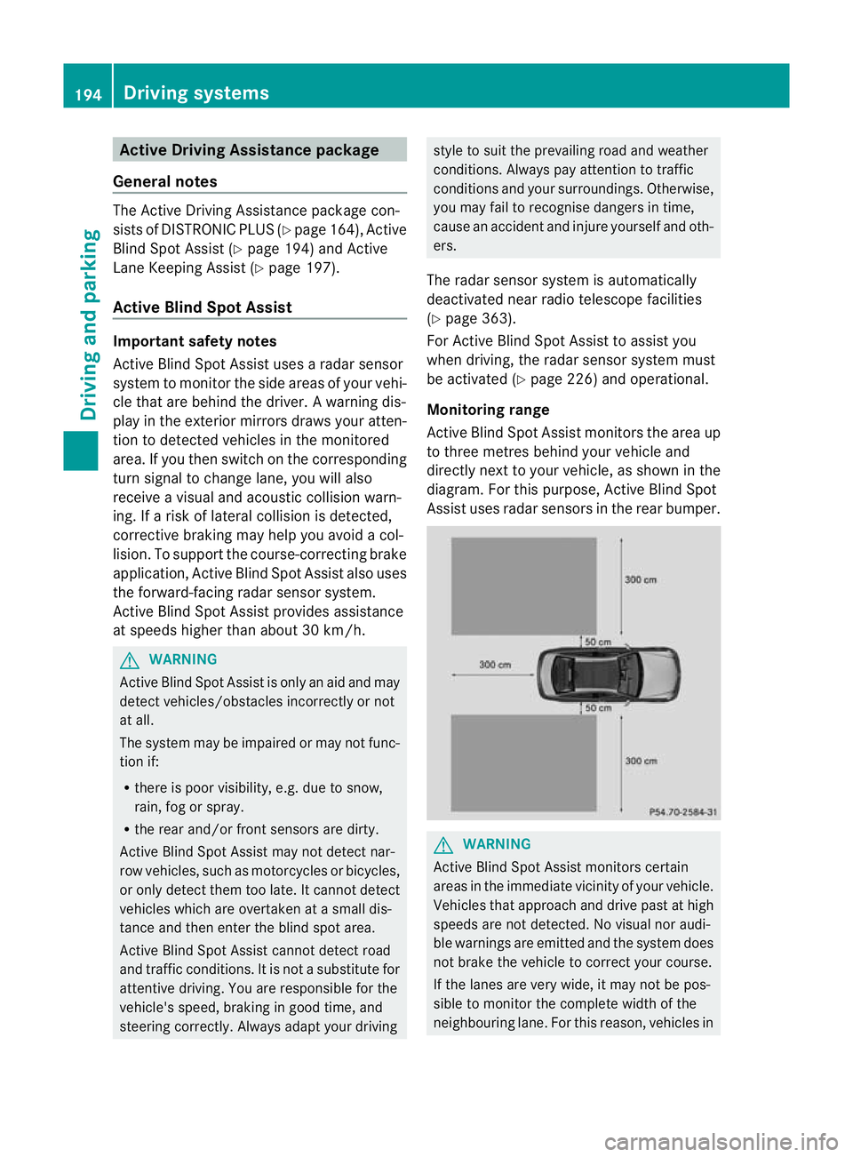 MERCEDES-BENZ C-CLASS COUPE 2011 Owners Manual Active Driving Assistance package
General notes The Active Driving Assistance package con-
sists of DISTRONIC PLU
S(Ypage 164), Active
Blind Spot Assist (Y page 194) and Active
Lane Keeping Assist (Y MERCEDES-BENZ C-CLASS COUPE 2011 Owners Manual Active Driving Assistance package
General notes The Active Driving Assistance package con-
sists of DISTRONIC PLU
S(Ypage 164), Active
Blind Spot Assist (Y page 194) and Active
Lane Keeping Assist (Y