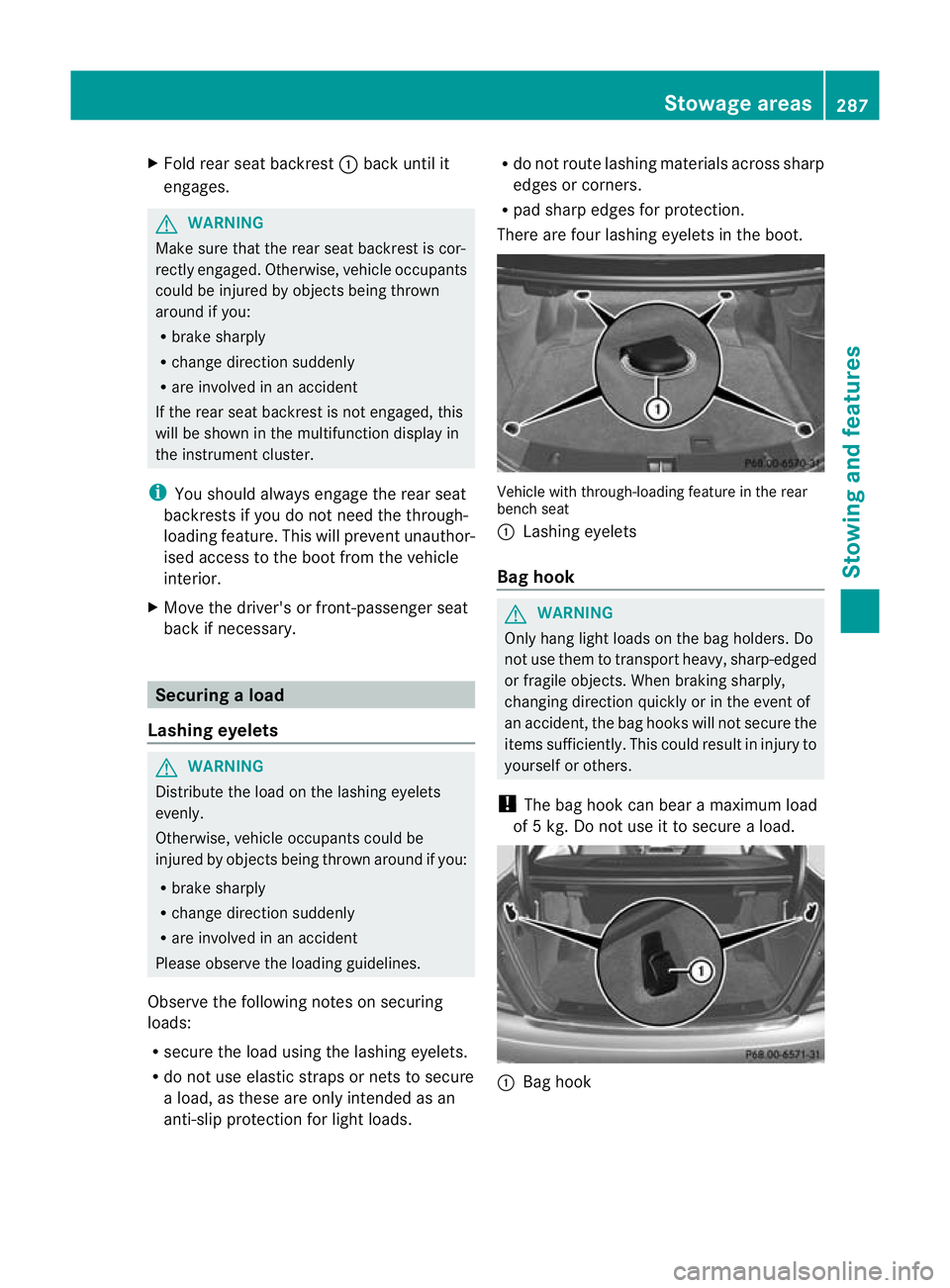 MERCEDES-BENZ C-CLASS COUPE 2011 Owners Manual X
Fold rea rseat backrest :back until it
engages. G
WARNING
Make sure that the rear seat backrest is cor-
rectly engaged. Otherwise, vehicle occupants
could be injured by objects being thrown
around i MERCEDES-BENZ C-CLASS COUPE 2011 Owners Manual X
Fold rea rseat backrest :back until it
engages. G
WARNING
Make sure that the rear seat backrest is cor-
rectly engaged. Otherwise, vehicle occupants
could be injured by objects being thrown
around i