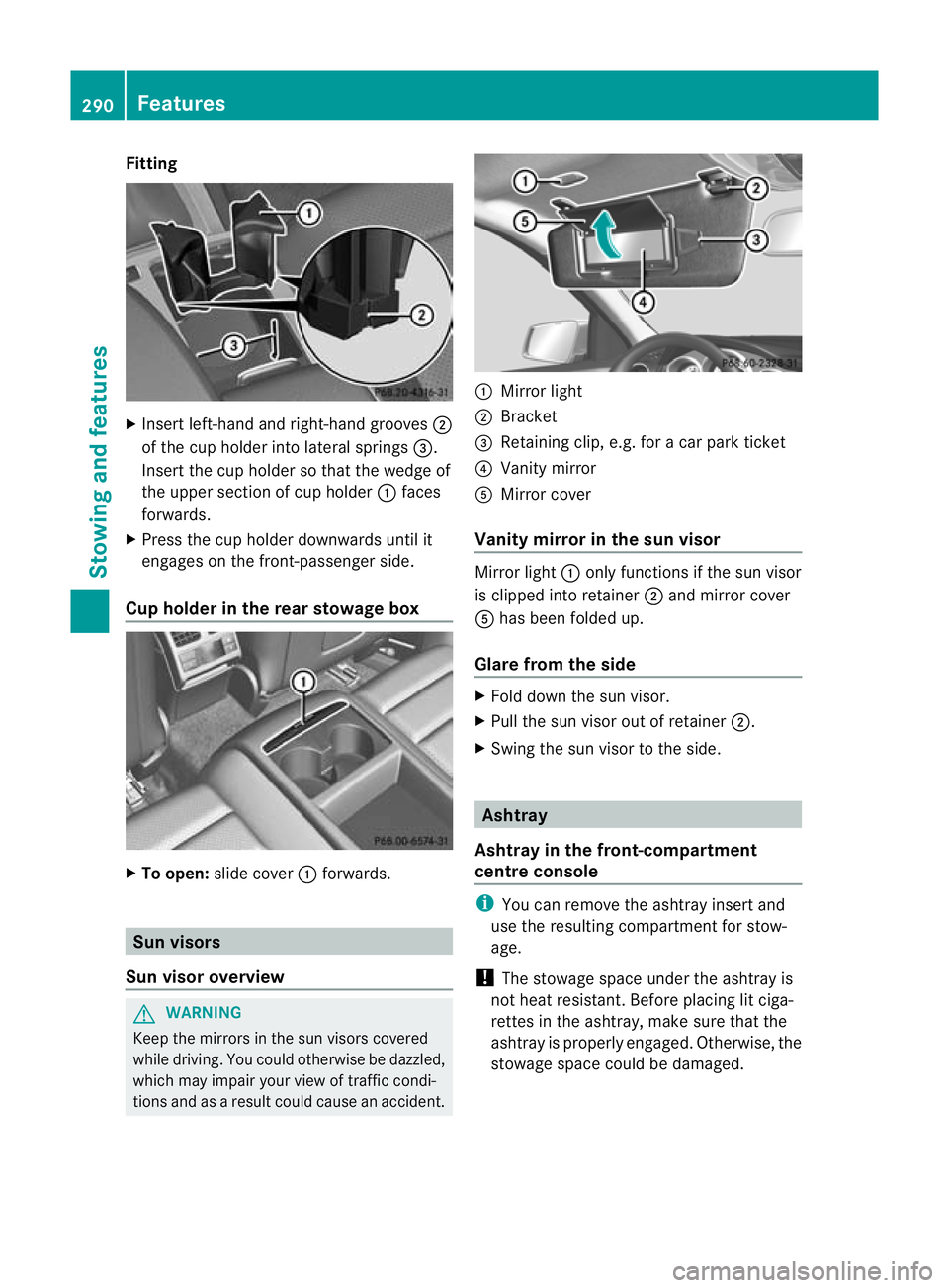 MERCEDES-BENZ C-CLASS COUPE 2011 Owners Manual Fitting
X
Inser tleft-hand and right-hand grooves ;
of the cup holder into lateral springs =.
Inser tthe cup holder so that the wedge of
the upper section of cup holder :faces
forwards.
X Press the cu MERCEDES-BENZ C-CLASS COUPE 2011 Owners Manual Fitting
X
Inser tleft-hand and right-hand grooves ;
of the cup holder into lateral springs =.
Inser tthe cup holder so that the wedge of
the upper section of cup holder :faces
forwards.
X Press the cu