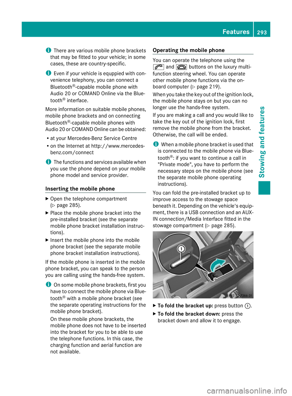 MERCEDES-BENZ C-CLASS COUPE 2011 Owners Manual i
There are various mobile phone brackets
that may be fitted to your vehicle; in some
cases, these are country-specific.
i Even if your vehicle is equppied with con-
venience telephony, you can connec MERCEDES-BENZ C-CLASS COUPE 2011 Owners Manual i
There are various mobile phone brackets
that may be fitted to your vehicle; in some
cases, these are country-specific.
i Even if your vehicle is equppied with con-
venience telephony, you can connec