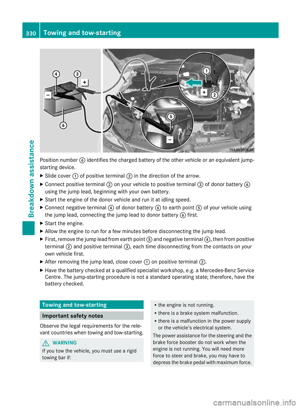 MERCEDES-BENZ C-CLASS COUPE 2011 Owners Manual Position number
Bidentifies the charged battery of the other vehicle or an equivalent jump-
starting device.
X Slide cover :of positive terminal ;in the direction of the arrow.
X Connec tpositive term MERCEDES-BENZ C-CLASS COUPE 2011 Owners Manual Position number
Bidentifies the charged battery of the other vehicle or an equivalent jump-
starting device.
X Slide cover :of positive terminal ;in the direction of the arrow.
X Connec tpositive term