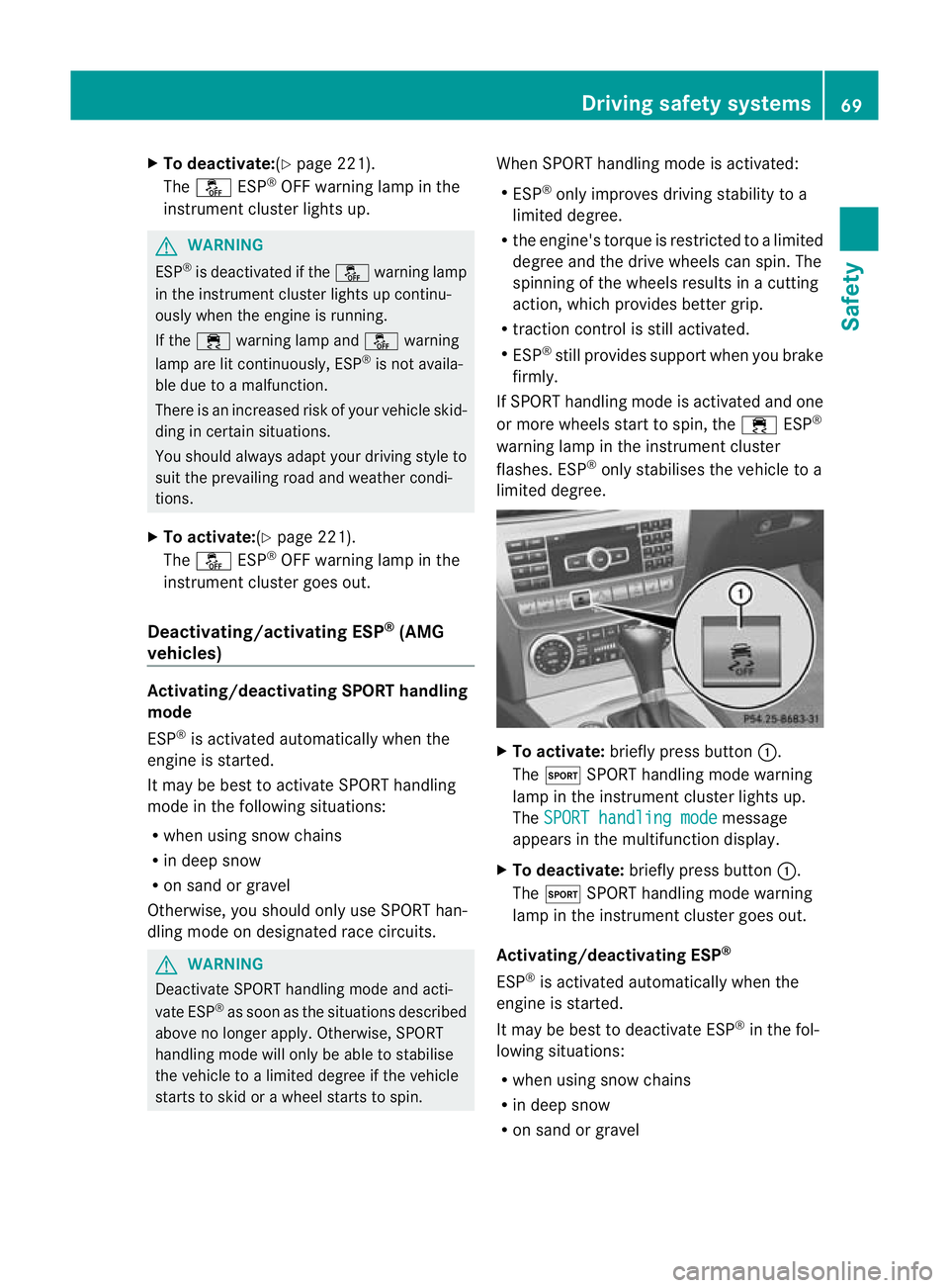MERCEDES-BENZ C-CLASS COUPE 2011 Manual PDF X
To deactivate:( Ypage 221).
The å ESP®
OFF warning lamp in the
instrument cluster lights up. G
WARNING
ESP ®
is deactivated if the åwarning lamp
in the instrument cluster lights up continu-
ousl MERCEDES-BENZ C-CLASS COUPE 2011 Manual PDF X
To deactivate:( Ypage 221).
The å ESP®
OFF warning lamp in the
instrument cluster lights up. G
WARNING
ESP ®
is deactivated if the åwarning lamp
in the instrument cluster lights up continu-
ousl