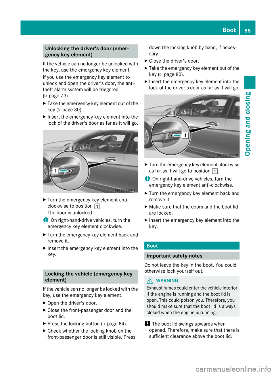 MERCEDES-BENZ C-CLASS COUPE 2011 Manual Online Unlocking the driver's door (emer-
gency key element)
If the vehicle can no longer be unlocked with
the key, use the emergency key element.
If you use the emergency key element to
unlock and open MERCEDES-BENZ C-CLASS COUPE 2011 Manual Online Unlocking the driver's door (emer-
gency key element)
If the vehicle can no longer be unlocked with
the key, use the emergency key element.
If you use the emergency key element to
unlock and open
