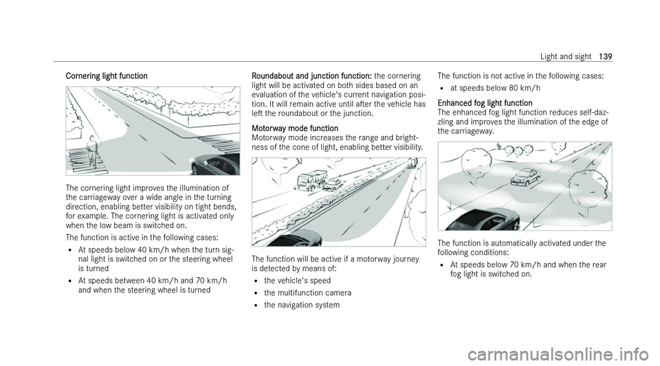 MERCEDES-BENZ C-CLASS SALOON 2022  Owners Manual �C�o�r�n�e�r�i�n�g� �l�i�g�h�t� �f�u�n�c�t�i�o�n
�T�h�e� �c�o�r�n�e�r�i�n�g� �l�i�g�h�t� �i�m�p�r�o�v�e�s� �t�h�e� �i�l�l�u�m�i�n�a�t�i�o�n� �o�f
�t
�h�e� �c�a�r�r�i�a�g�e�w�a�y� �o�v�e�r� �a� �w�i�d�