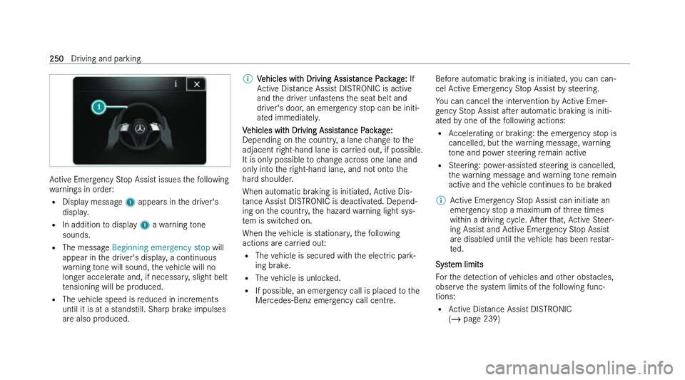 MERCEDES-BENZ C-CLASS SALOON 2022  Owners Manual �A�c�t�i�v�e� �E�m�e�r�g�e�n�c�y� �S�t�o�p� �A�s�s�i�s�t� �i�s�s�u�e�s� �t�h�e� �f�o�l�l�o�w�i�n�g
�w �a�r�n�i�n�g�s� �i�n� �o�r�d�e�r�:
�= �D�i�s�p�l�a�y� �m�e�s�s�a�g�e�  �1� �a�p�p�e�a�r�s� �i�n� �
