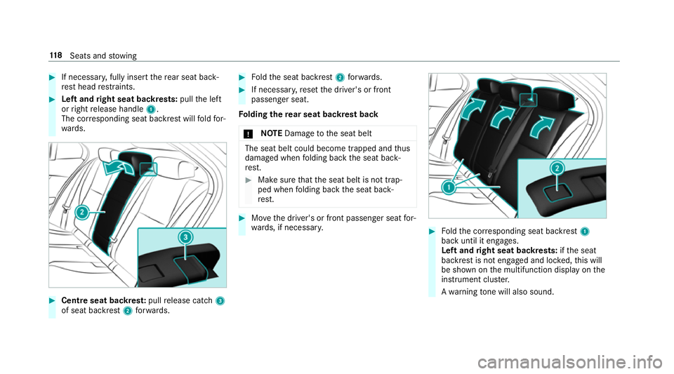 MERCEDES-BENZ C-CLASS SALOON 2018 Owners Manual 0007
If necessar y,fully insert there ar seat back‐
re st head restra ints. 0007
Left and right seat backrests: pullthe left
or right release handle 1.
The cor responding seat backrest will fold for MERCEDES-BENZ C-CLASS SALOON 2018 Owners Manual 0007
If necessar y,fully insert there ar seat back‐
re st head restra ints. 0007
Left and right seat backrests: pullthe left
or right release handle 1.
The cor responding seat backrest will fold for