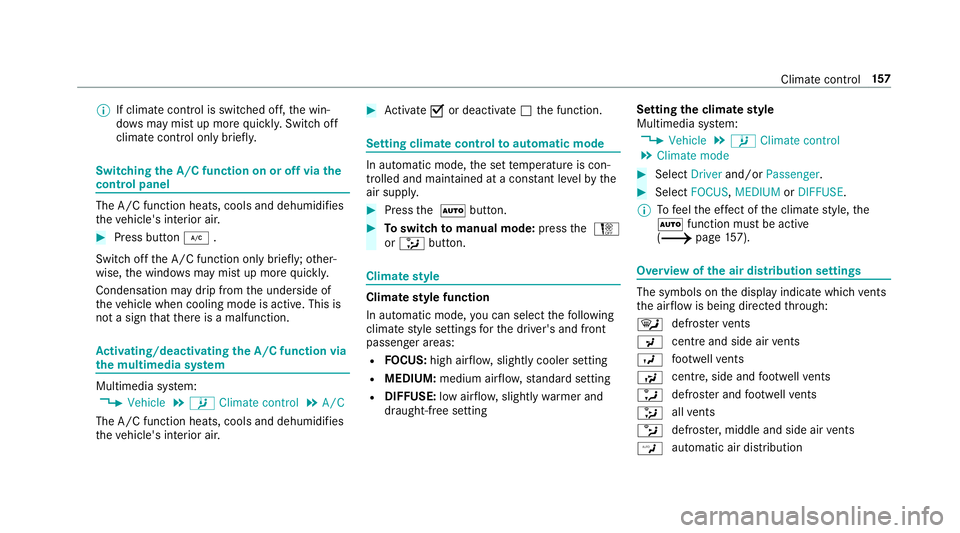 MERCEDES-BENZ C-CLASS SALOON 2018 Owners Manual 0009
If climate control is switched off, the win‐
do ws may mist up more quickl y.Switch off
climate control only brie fly. Switching
the A/C function on or off via the
cont rol panel The A/C functi MERCEDES-BENZ C-CLASS SALOON 2018 Owners Manual 0009
If climate control is switched off, the win‐
do ws may mist up more quickl y.Switch off
climate control only brie fly. Switching
the A/C function on or off via the
cont rol panel The A/C functi