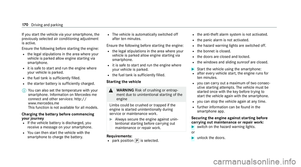 MERCEDES-BENZ C-CLASS SALOON 2018 Owners Manual If
yo ustart theve hicle via your smartphone, the
pr ev iously selec ted air conditioning adjustment
is active.
Ensure thefo llowing before starting the engine:
R the legal stipulations in the area wh MERCEDES-BENZ C-CLASS SALOON 2018 Owners Manual If
yo ustart theve hicle via your smartphone, the
pr ev iously selec ted air conditioning adjustment
is active.
Ensure thefo llowing before starting the engine:
R the legal stipulations in the area wh