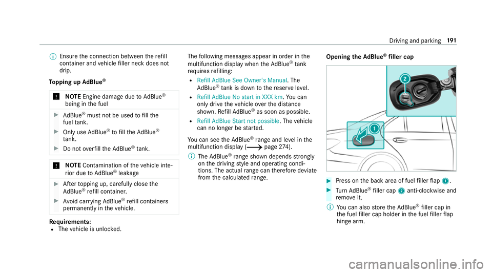 MERCEDES-BENZ C-CLASS SALOON 2018 Owners Manual 0009
Ensu rethe connection between there fill
con tainer and vehicle filler neck does not
drip.
To pping up AdBlue ®
000E NOTEEngine dama gedue toAd Blue ®
being in the fuel 0007
AdBlue ®
must not MERCEDES-BENZ C-CLASS SALOON 2018 Owners Manual 0009
Ensu rethe connection between there fill
con tainer and vehicle filler neck does not
drip.
To pping up AdBlue ®
000E NOTEEngine dama gedue toAd Blue ®
being in the fuel 0007
AdBlue ®
must not