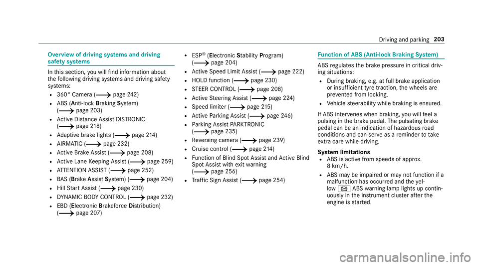 MERCEDES-BENZ C-CLASS SALOON 2018 Owners Guide Overview of driving sy
stems and driving
saf ety sy stems In
this section, you will find information about
th efo llowing driving sy stems and driving saf ety
sy stems:
R 360° Camera (0013 page242)
R