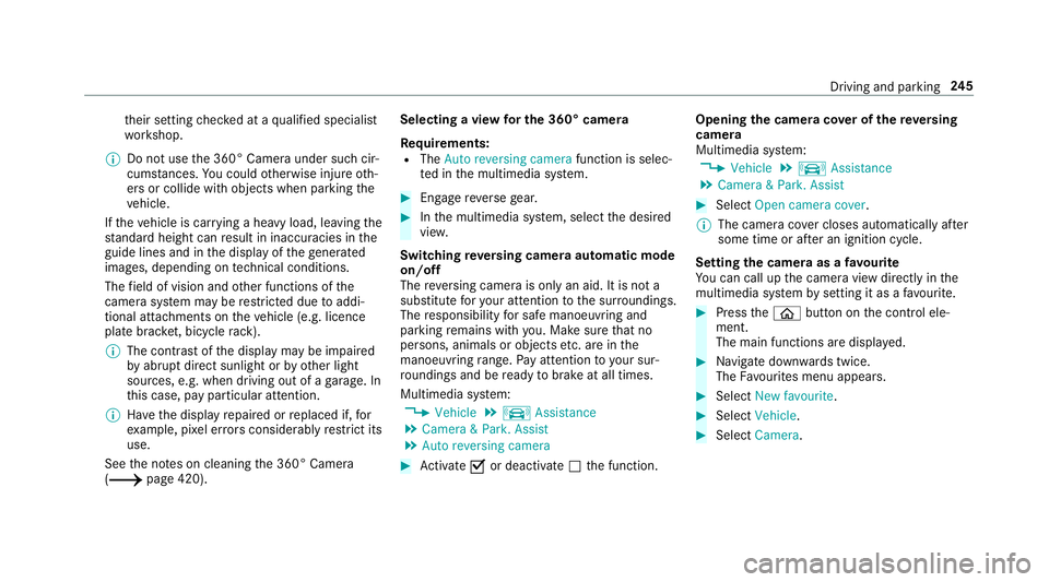 MERCEDES-BENZ C-CLASS SALOON 2018  Owners Manual th
eir setting checked at a qualified specialist
wo rkshop.
0009 Do not use the 360° Camera under such cir‐
cums tances. You could otherwise injure oth‐
ers or collide with objects when parking t