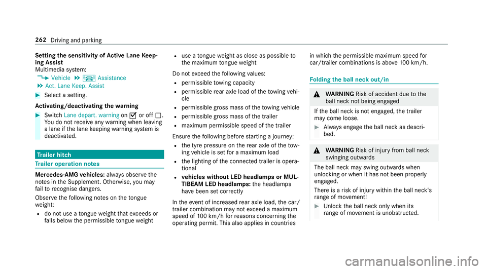 MERCEDES-BENZ C-CLASS SALOON 2018 User Guide Setting
the sensitivity of Active Lane Keep‐
ing Assist
Multimedia sy stem:
0018 Vehicle 0019
k Assistance
0019 Act. Lane Keep. Assist 0007
Select a setting.
Ac tivating/deactivating the warning 000 MERCEDES-BENZ C-CLASS SALOON 2018 User Guide Setting
the sensitivity of Active Lane Keep‐
ing Assist
Multimedia sy stem:
0018 Vehicle 0019
k Assistance
0019 Act. Lane Keep. Assist 0007
Select a setting.
Ac tivating/deactivating the warning 000