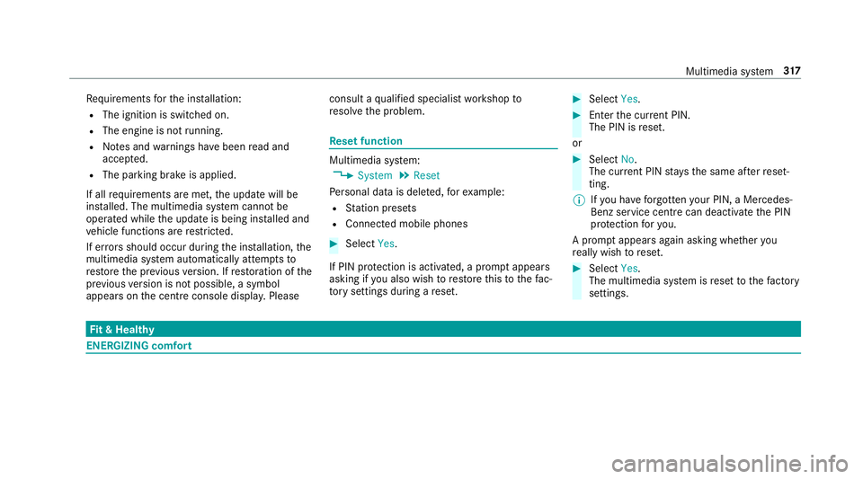 MERCEDES-BENZ C-CLASS SALOON 2018 Owners Manual Re
quirements forth e ins tallation:
R The ignition is switched on.
R The engine is not running.
R Notes and warnings ha vebeen read and
accep ted.
R The parking brake is applied.
If all requirements MERCEDES-BENZ C-CLASS SALOON 2018 Owners Manual Re
quirements forth e ins tallation:
R The ignition is switched on.
R The engine is not running.
R Notes and warnings ha vebeen read and
accep ted.
R The parking brake is applied.
If all requirements