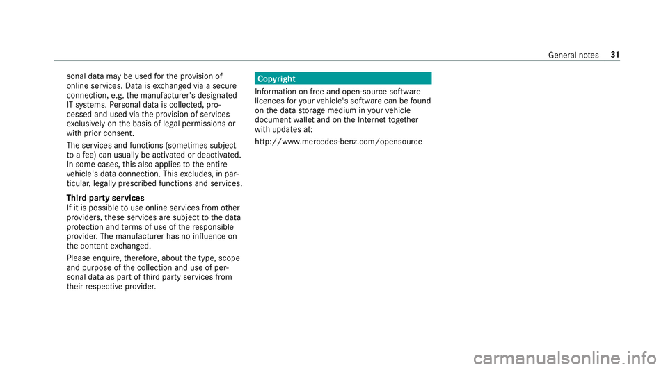 MERCEDES-BENZ C-CLASS SALOON 2018  Owners Manual sonal data may be used
forth e pr ovision of
online services. Data is exch anged via a secure
connection, e.g. the manufacturer's designated
IT sy stems. Personal data is collected, pro‐
cessed 