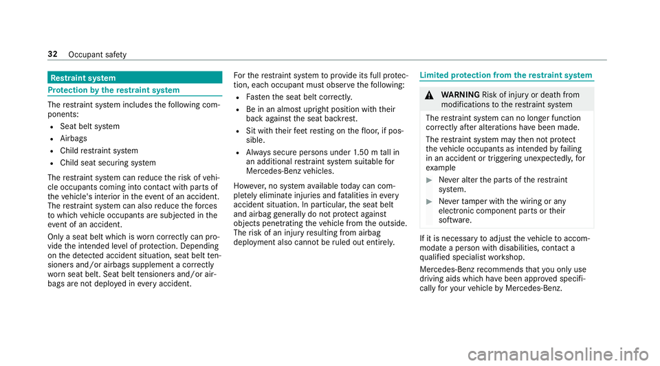 MERCEDES-BENZ C-CLASS SALOON 2018  Owners Manual Re
stra int sy stem Pr
otection bythere stra int sy stem The
restra int sy stem includes thefo llowing com‐
ponents:
R Seat belt sy stem
R Airbags
R Child restra int sy stem
R Child seat securing sy