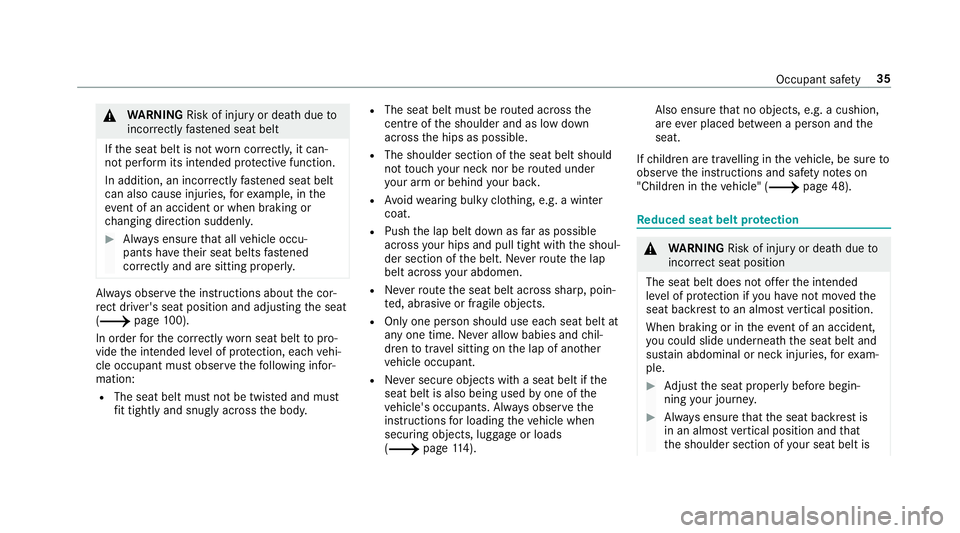 MERCEDES-BENZ C-CLASS SALOON 2018 Owners Guide 000A
WARNING Risk of inju ryor death due to
incor rectly fastened seat belt
If th e seat belt is not worncor rectly, it can‐
not per form its intended pr otective function.
In addition, an incor rec MERCEDES-BENZ C-CLASS SALOON 2018 Owners Guide 000A
WARNING Risk of inju ryor death due to
incor rectly fastened seat belt
If th e seat belt is not worncor rectly, it can‐
not per form its intended pr otective function.
In addition, an incor rec